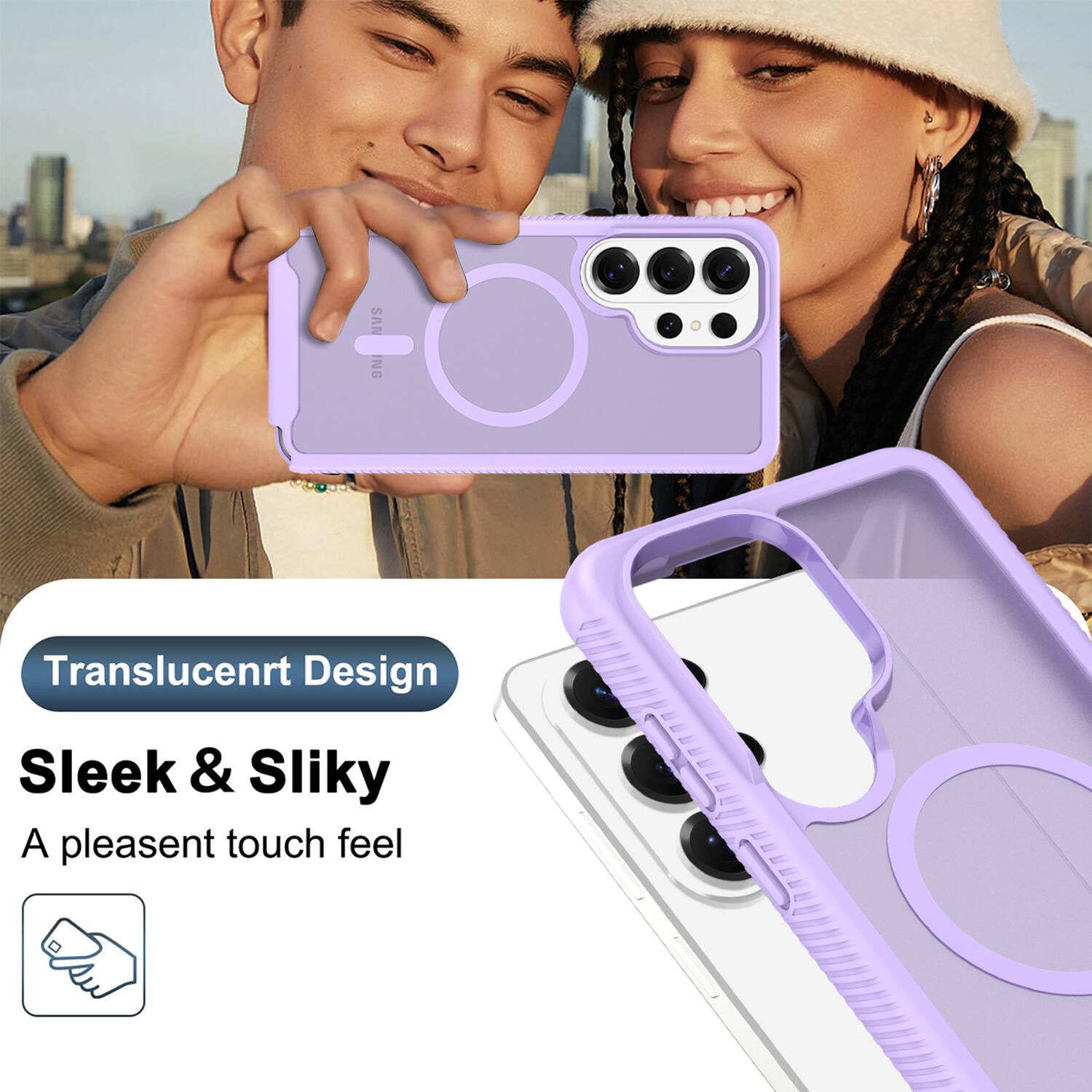 Translucent Design  
Sleek & Silky  
A pleasant touch feel
