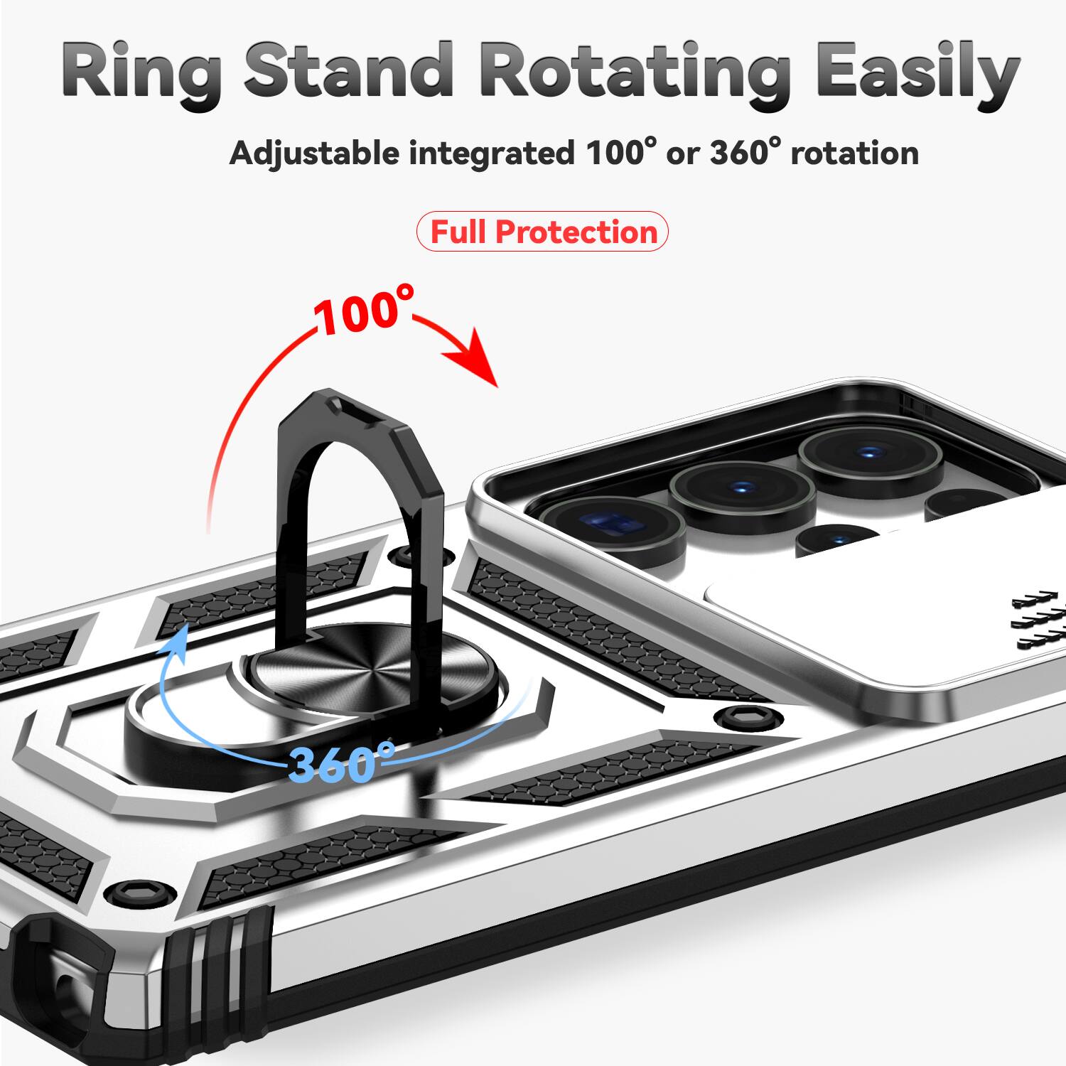 Ring Stand Rotating Easily  
Adjustable integrated 100° or 360° rotation  
Full Protection