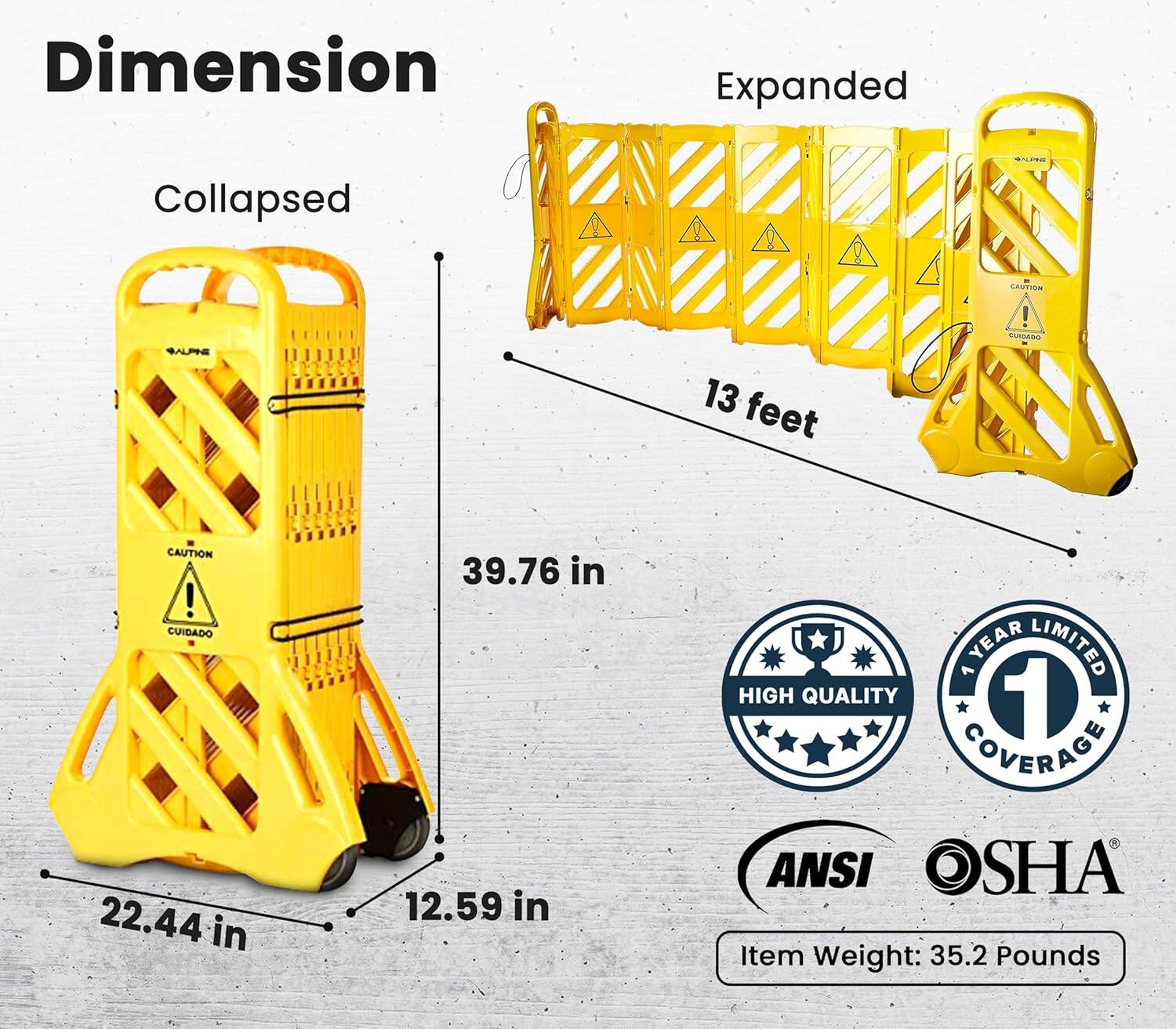 Dimension: Expanded - 13 feet, Collapsed - 39.76 in, 22.44 in, 12.59 in

Quality: High Quality, 1 Year Limited Coverage

Standards: ANSI, OSHA

Weight: 35.2 Pounds