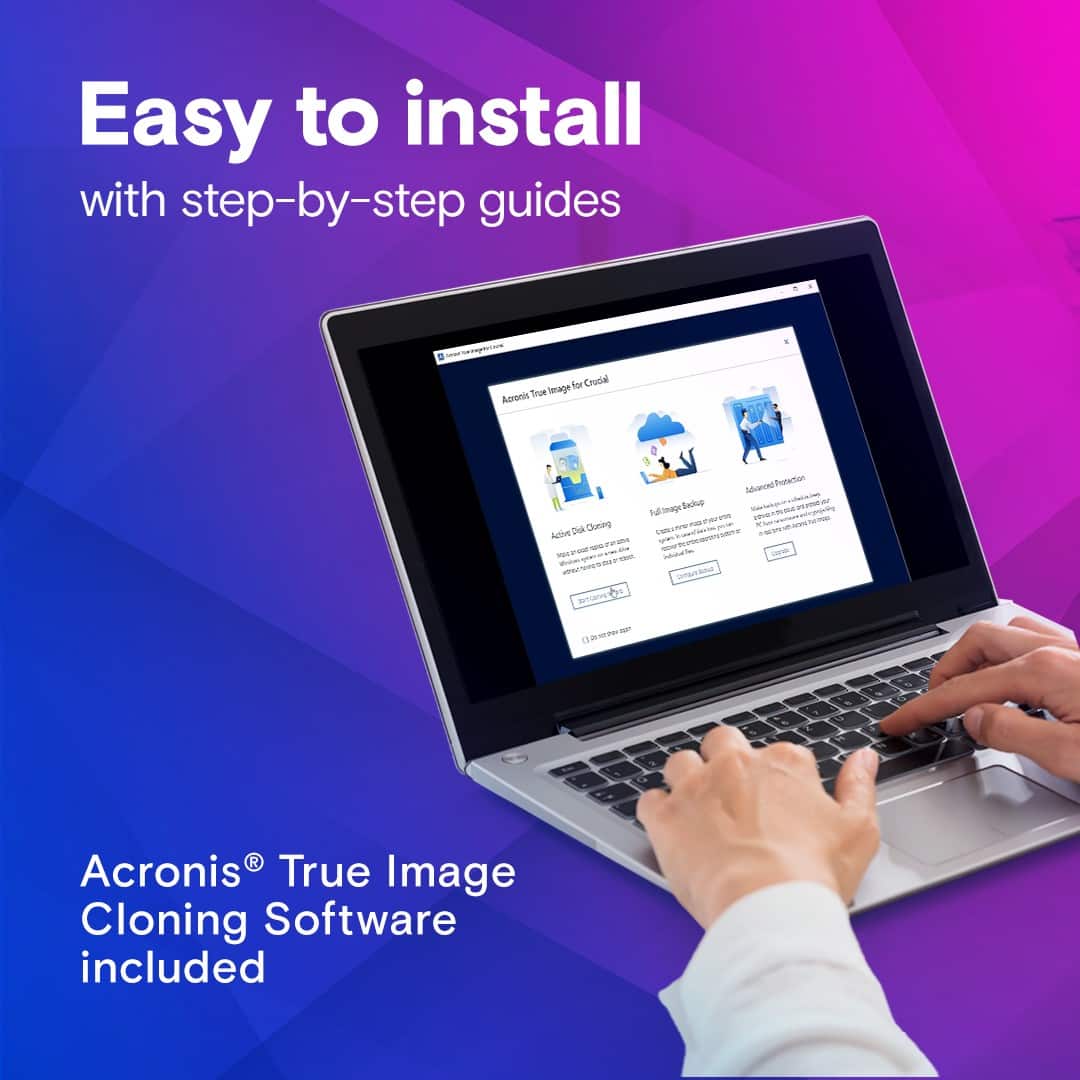 Easy to install with step-by-step guides for Acronis True Image Cloning Software. Acronis True Image Cloning Software included.