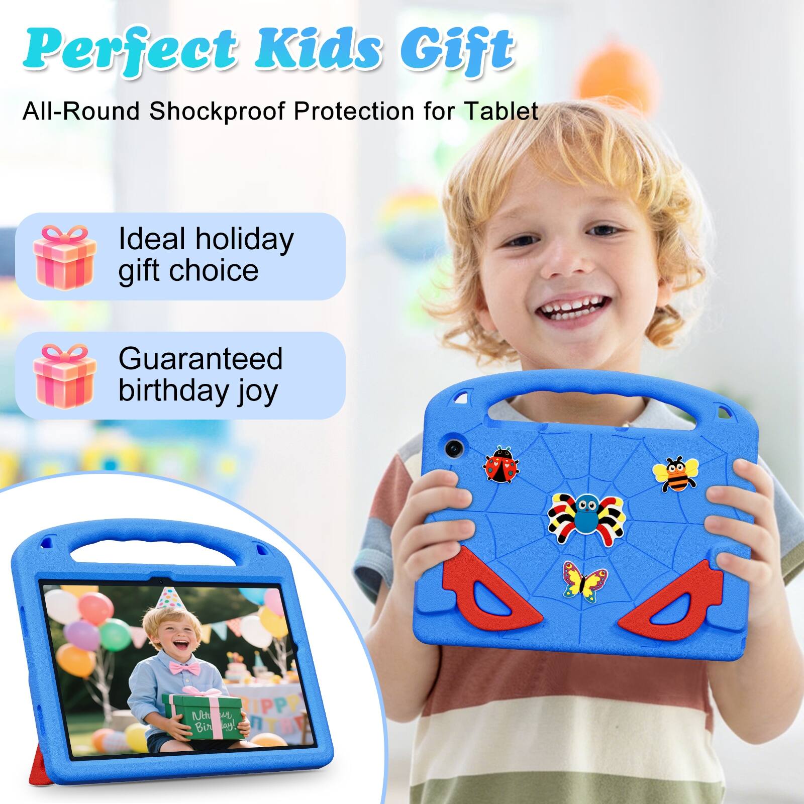 Perfect Kids Gift  
All-Round Shockproof Protection for Tablet  
Ideal holiday gift choice  
Guaranteed birthday joy