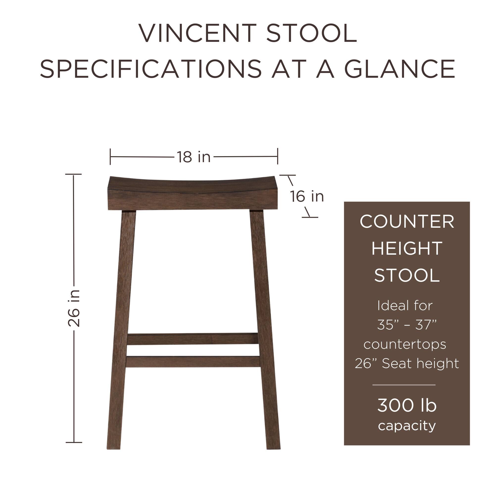 VINCENT STOOL SPECIFICATIONS AT A GLANCE

- 18 in width
- 16 in depth
- 26 in height

COUNTER HEIGHT STOOL
- Ideal for 35" - 37" countertops
- 26" seat height
- 300 lb capacity