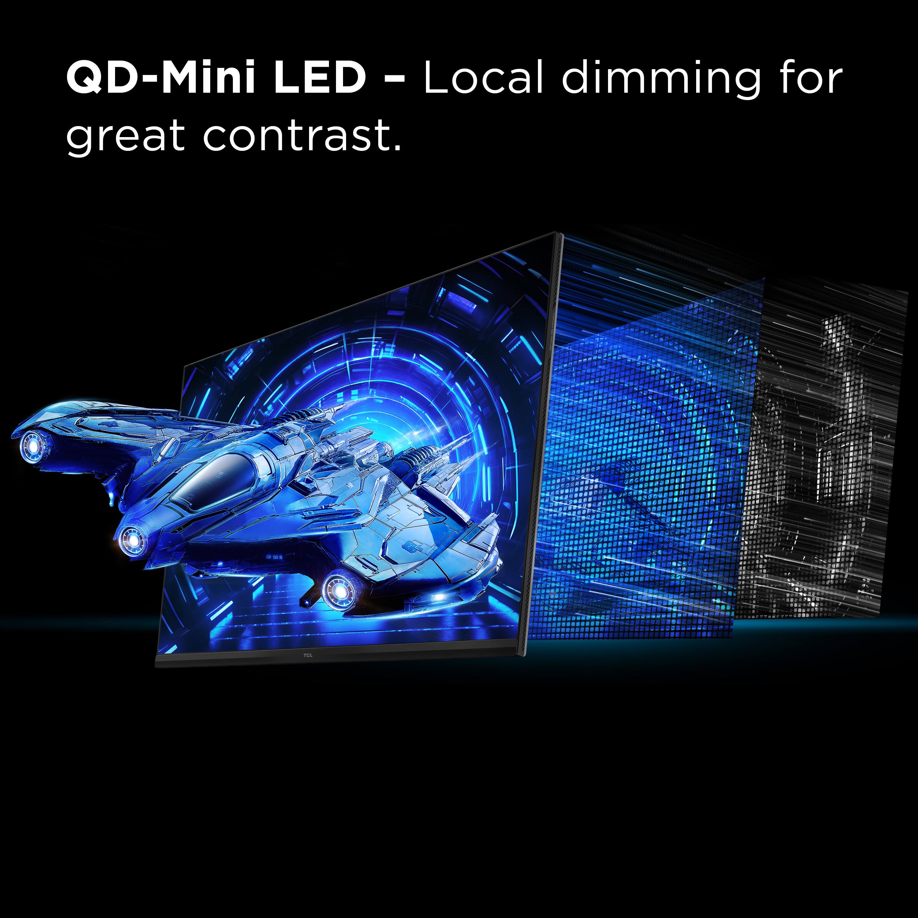 QD-Mini LED - Local dimming for great contrast.