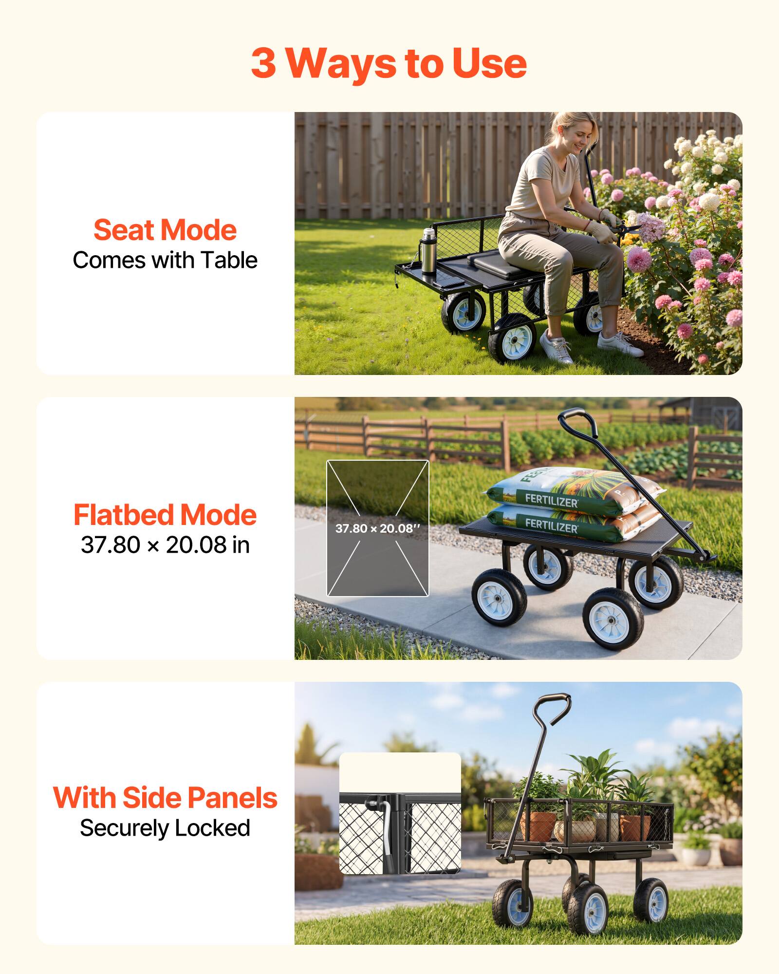 3 Ways to Use

Seat Mode  
Comes with Table

Flatbed Mode  
37.80 x 20.08 in

With Side Panels  
Securely Locked