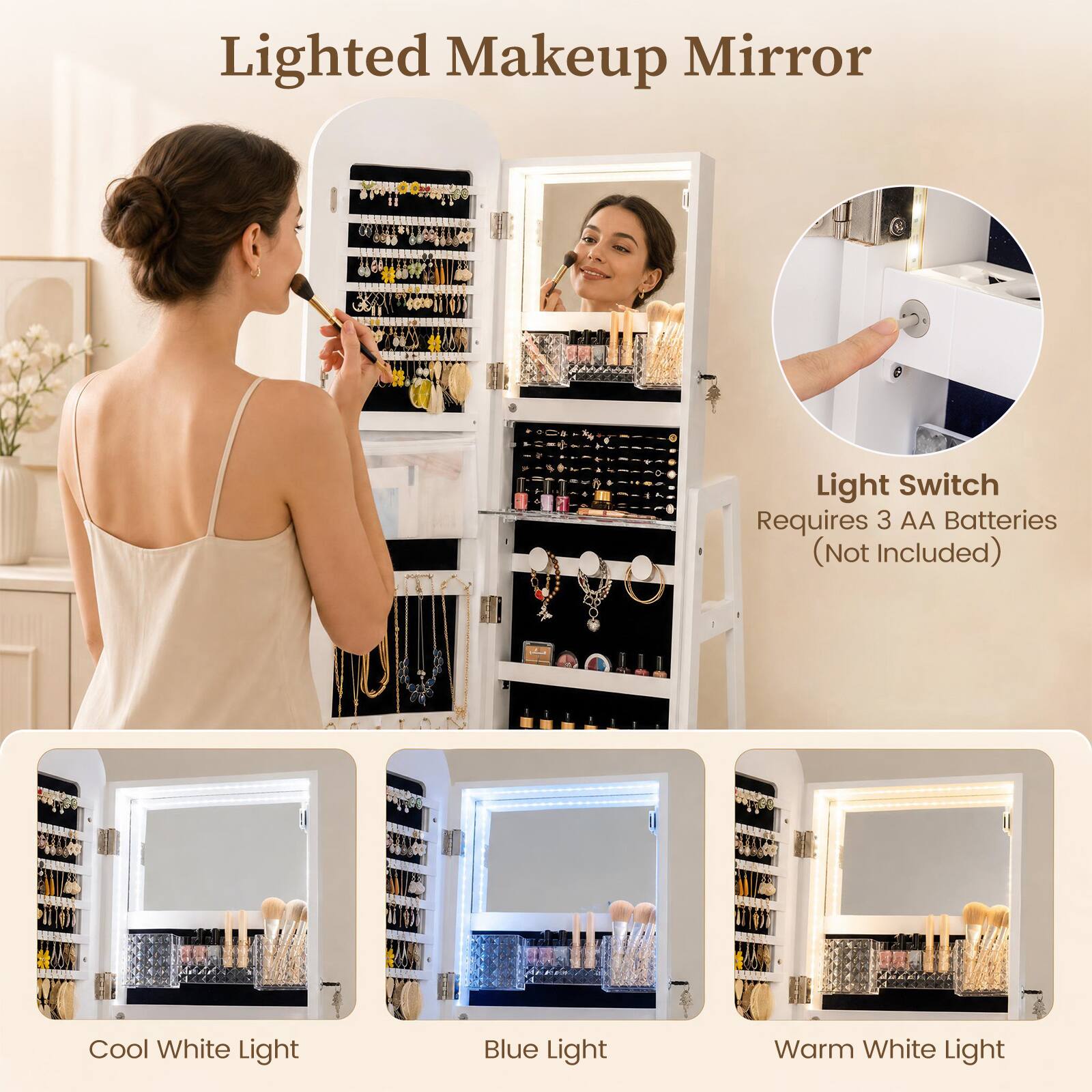 Lighted Makeup Mirror

Light Switch Requires 3 AA Batteries (Not Included)

Cool White Light

Blue Light

Warm White Light