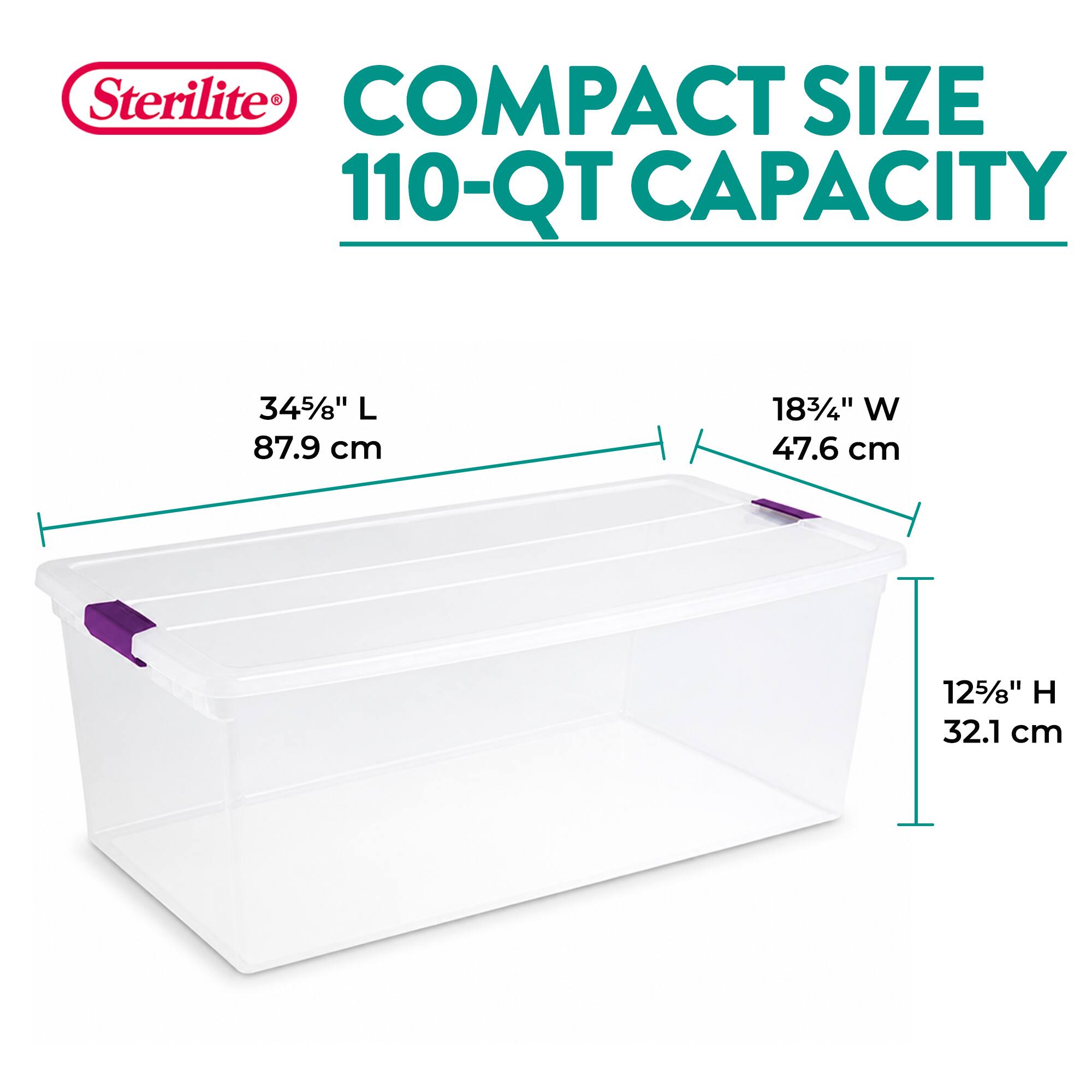 Sterilite COMPACT SIZE 110-QT CAPACITY

34 5/8" L 87.9 cm

18 3/4" W 47.6 cm

12 5/8" H 32.1 cm