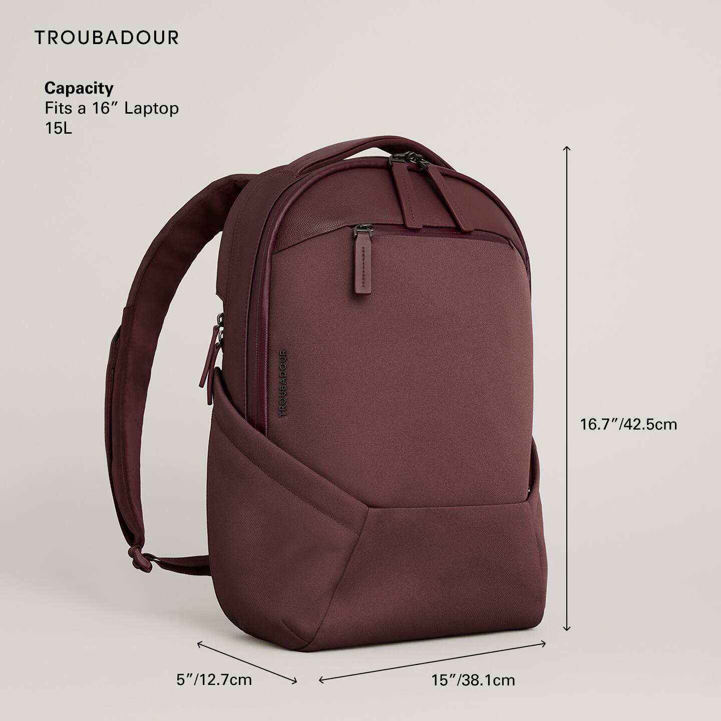 TROUBADOUR

Capacity  
Fits a 16" Laptop  
15L

16.7"/42.5cm  
15"/38.1cm  
5"/12.7cm