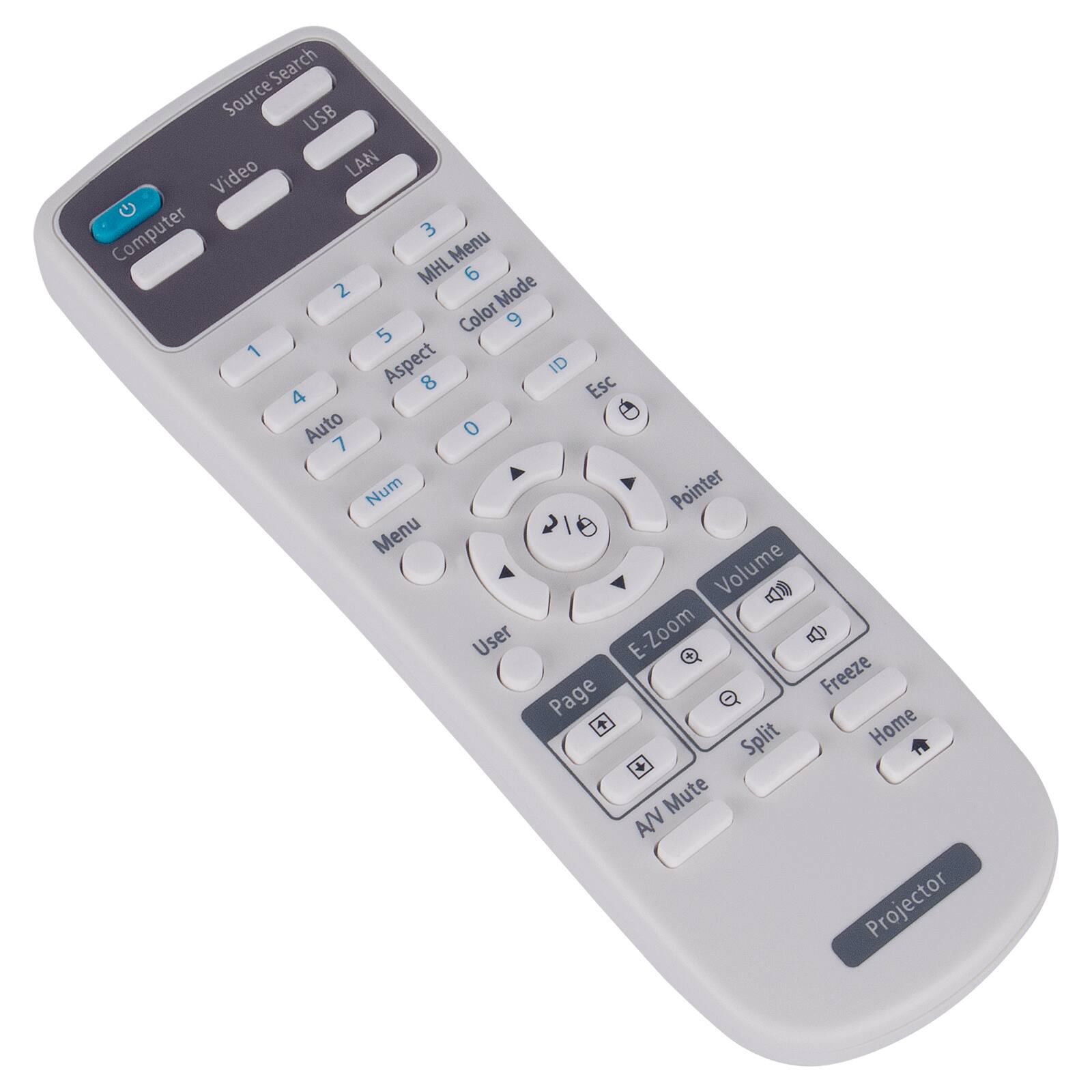 Source Search  
USB Video LAN G  
Computer  
Menu  
MHL 6  
Color 9  
Aspect 8  
ID  
Esc  
Auto 7  
Num  
Pointer  
Volume  
User  
E-Zoom  
Page  
Split  
Freeze  
Home  
AV Mute  
Projector