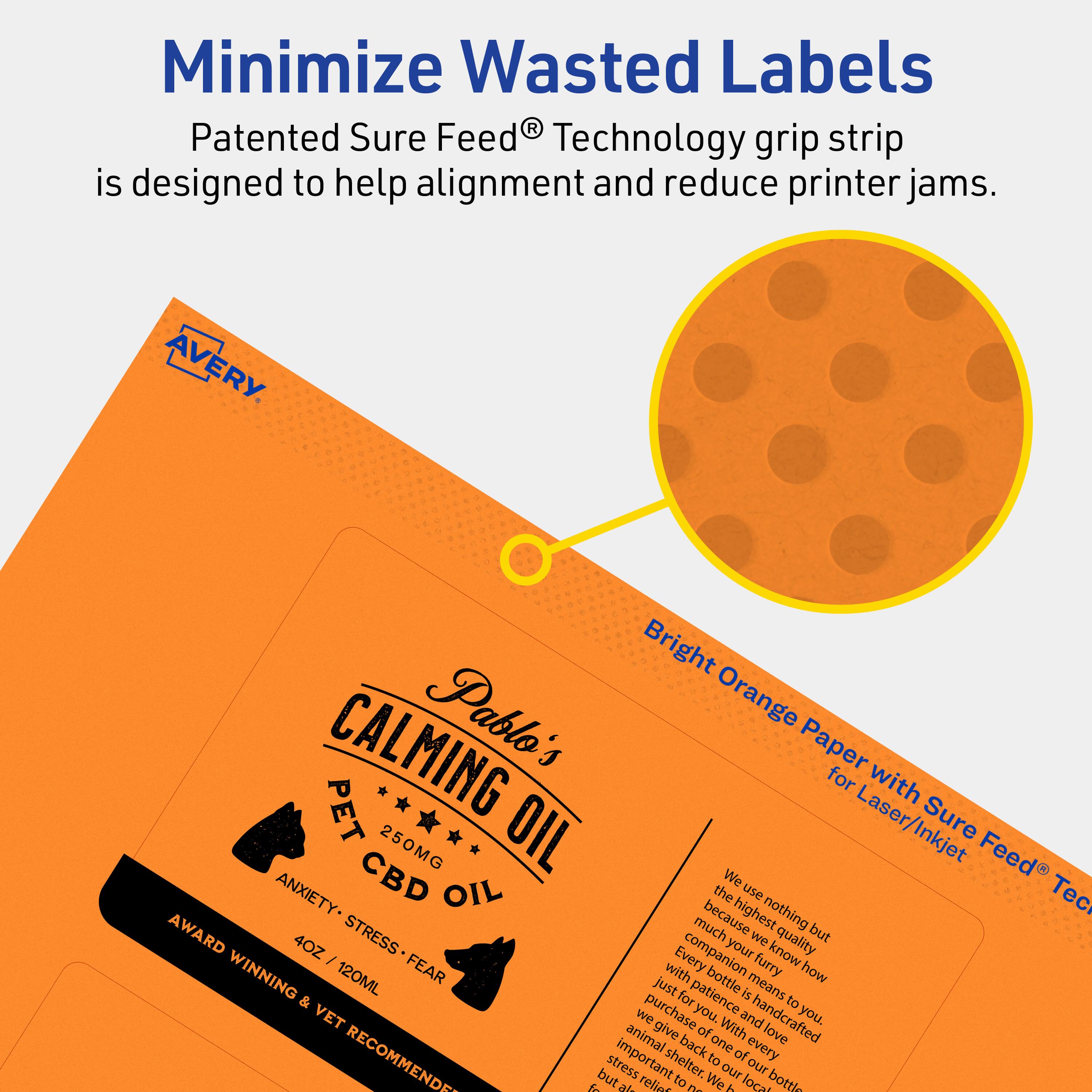 Minimize Wasted Labels

Patented Sure Feed® Technology grip strip is designed to help alignment and reduce printer jams.

Bright Orange Paper for Lasers/Inkjet

Pablo's Calming Oil
PET CBD OIL
250MG
ANXIETY - STRESS - FEAR
4OZ / 120ML

AWARD WINNING & VET RECOMMENDED

We use nothing but the highest quality ingredients. We know how much you love your furry companion and how important patience is to you. With every bottle, we give you one of our handcrafted bottles. We purchase from local animal shelters.