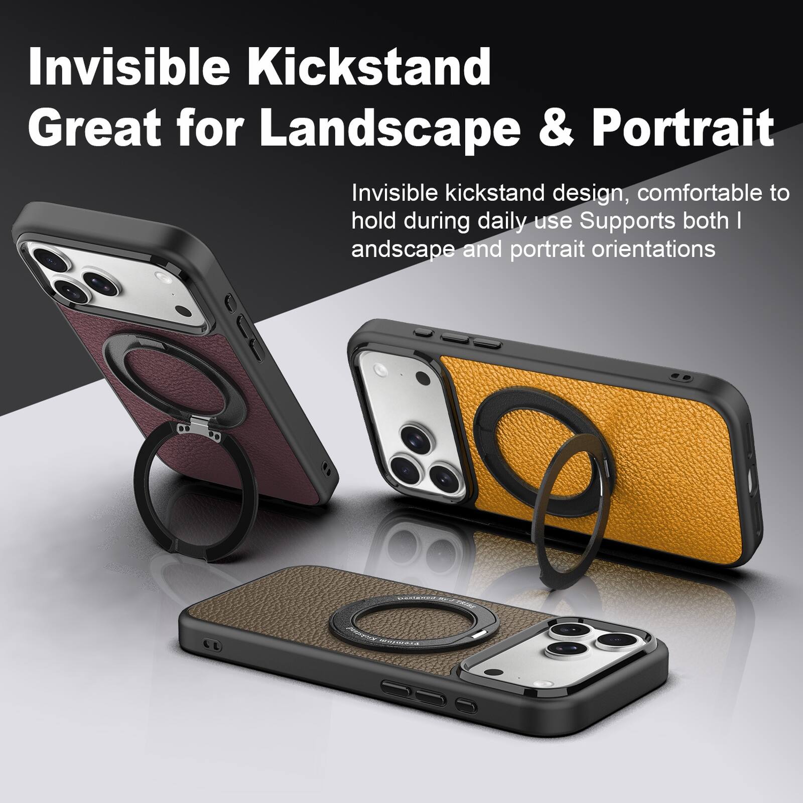 Invisible Kickstand  
Great for Landscape & Portrait  

Invisible kickstand design, comfortable to hold during daily use  
Supports both landscape and portrait orientations