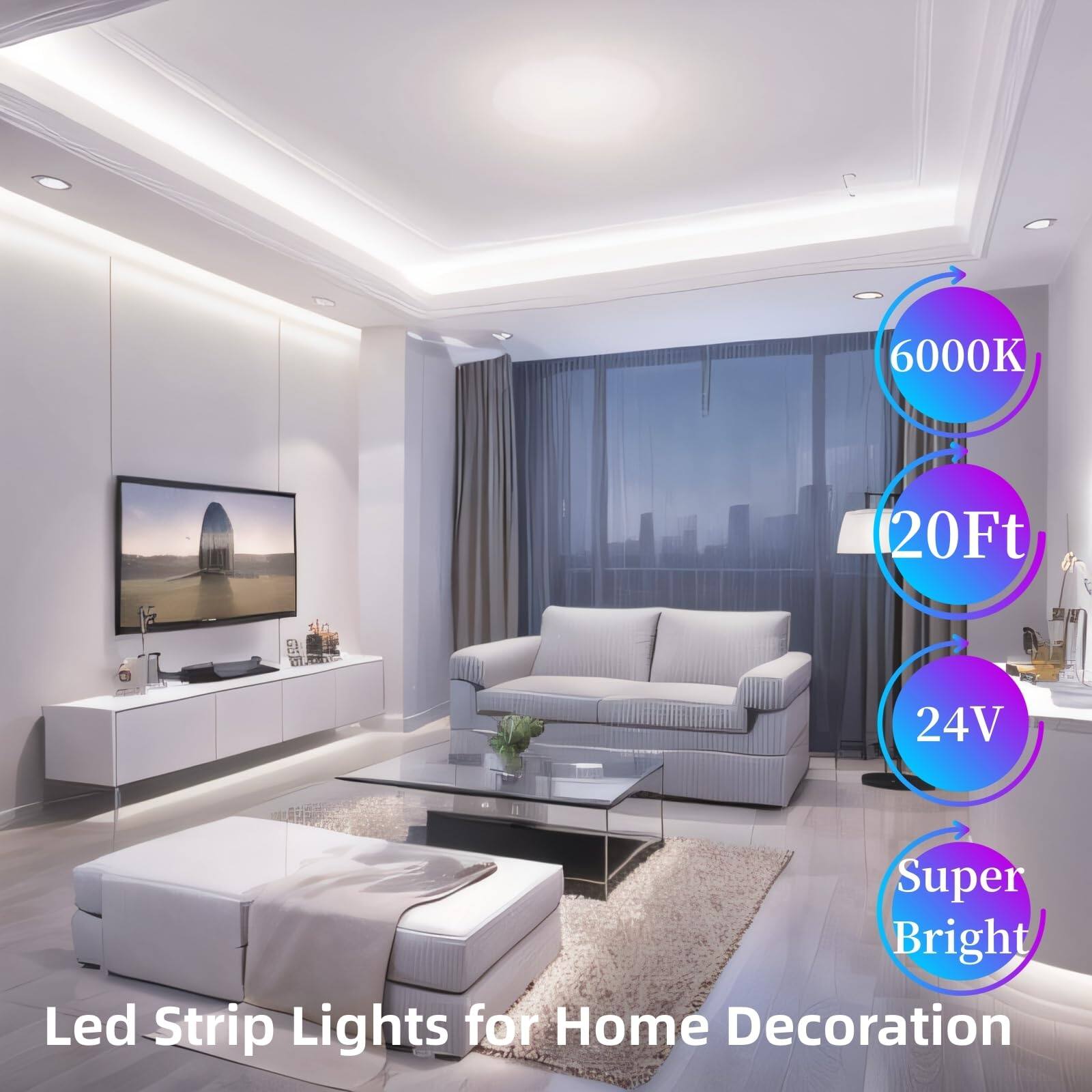 6000K  
20Ft  
24V  
Super Bright  

Led Strip Lights for Home Decoration