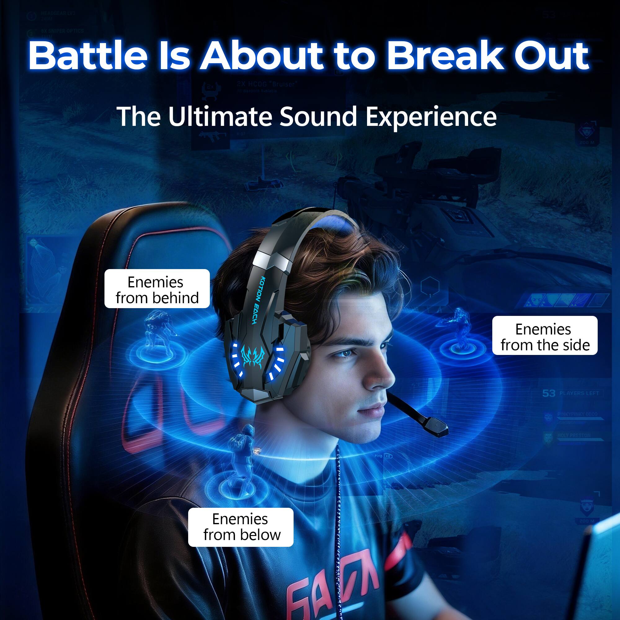 Battle Is About to Break Out  
The Ultimate Sound Experience  

Enemies from behind  
Enemies from the side  
Enemies from below