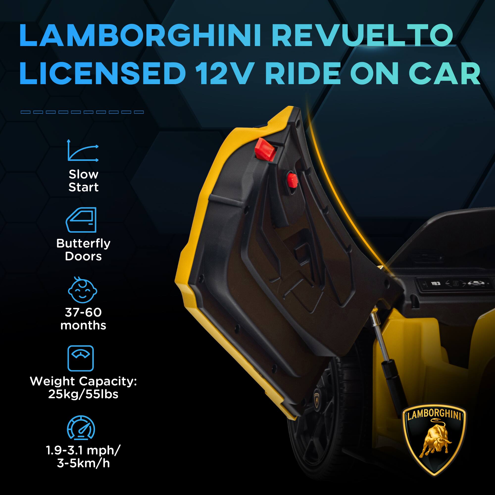 Lamborghini Revuelto Licensed 12V Ride On Car

- Slow Start
- Butterfly Doors
- 37-60 months
- Weight Capacity: 25kg/55lbs
- 1.9-3.1 mph/ 3-5km/h