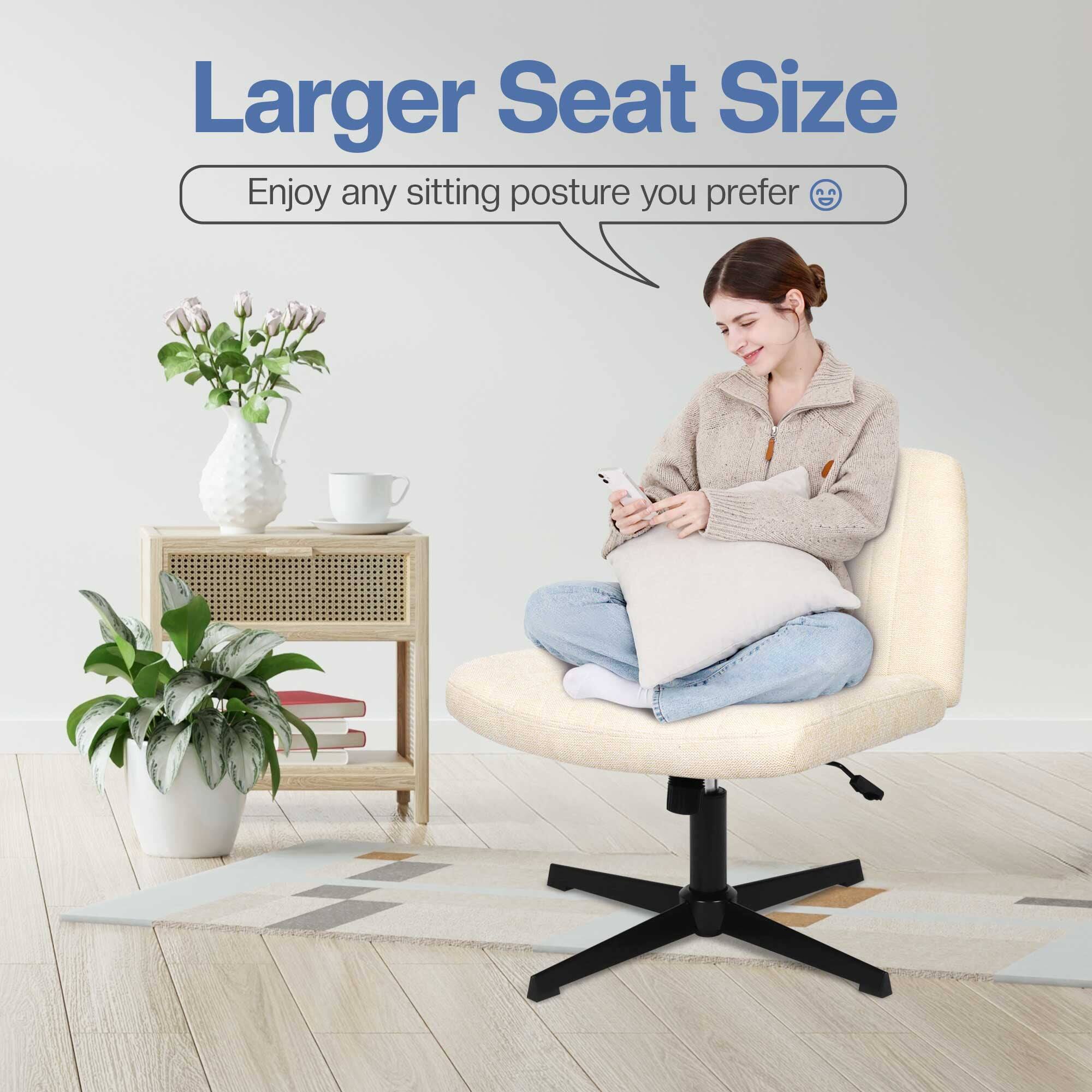 Larger Seat Size  
Enjoy any sitting posture you prefer 😊
