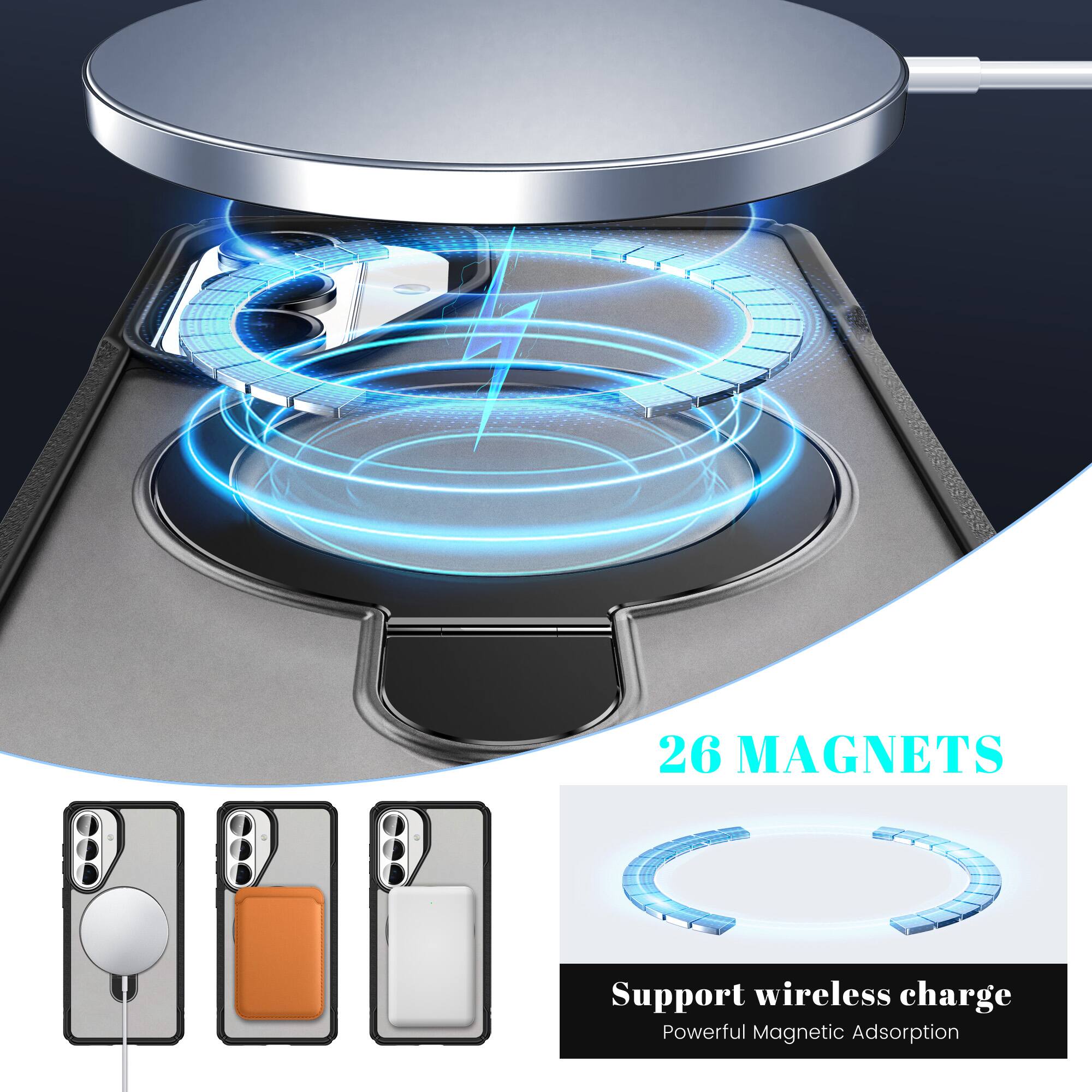 26 MAGNETS  
Support wireless charge  
Powerful Magnetic Adsorption