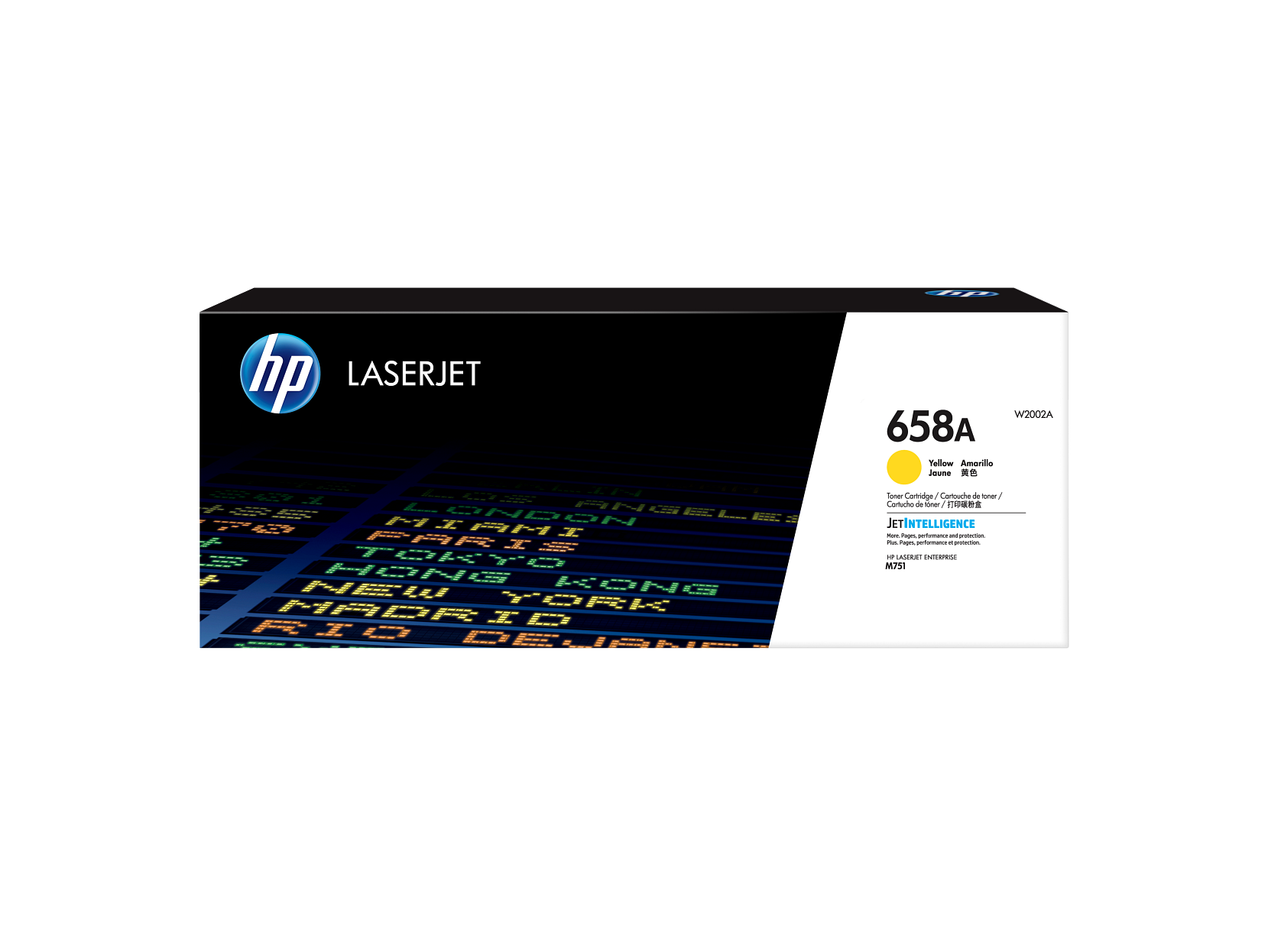 HP LaserJet  
658A  
W2002A  
Yellow / Amarillo  
Toner Cartridge / Cartouche de toner / Tintenpatrone  
JET INTELLIGENCE  
HP LASERJET ENTERPRISE  
M751  

CNDON  
ANGELLE  
PARIS  
KURET  
HONG KONG  
TOKYO  
MADRID  
RIO DE JANEIRO