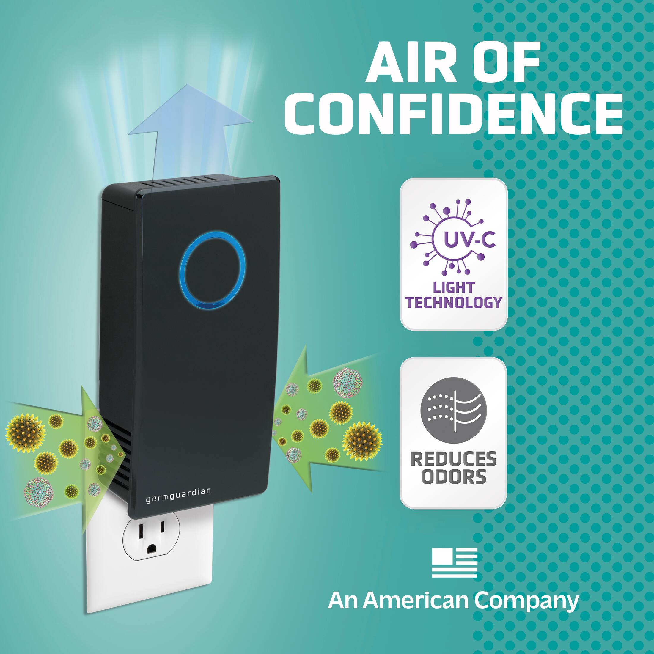 AIR OF CONFIDENCE UV-C LIGHT TECHNOLOGY germguardian REDUCES ODORS An American Company