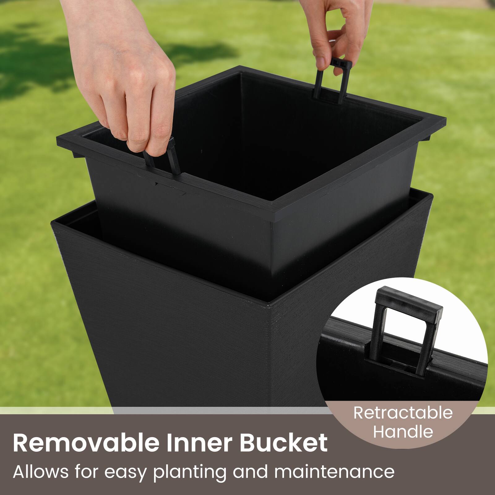 Retractable Handle  
Removable Inner Bucket  
Allows for easy planting and maintenance