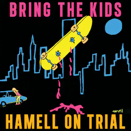 BRING THE KIDS
HAMELL ON TRIAL