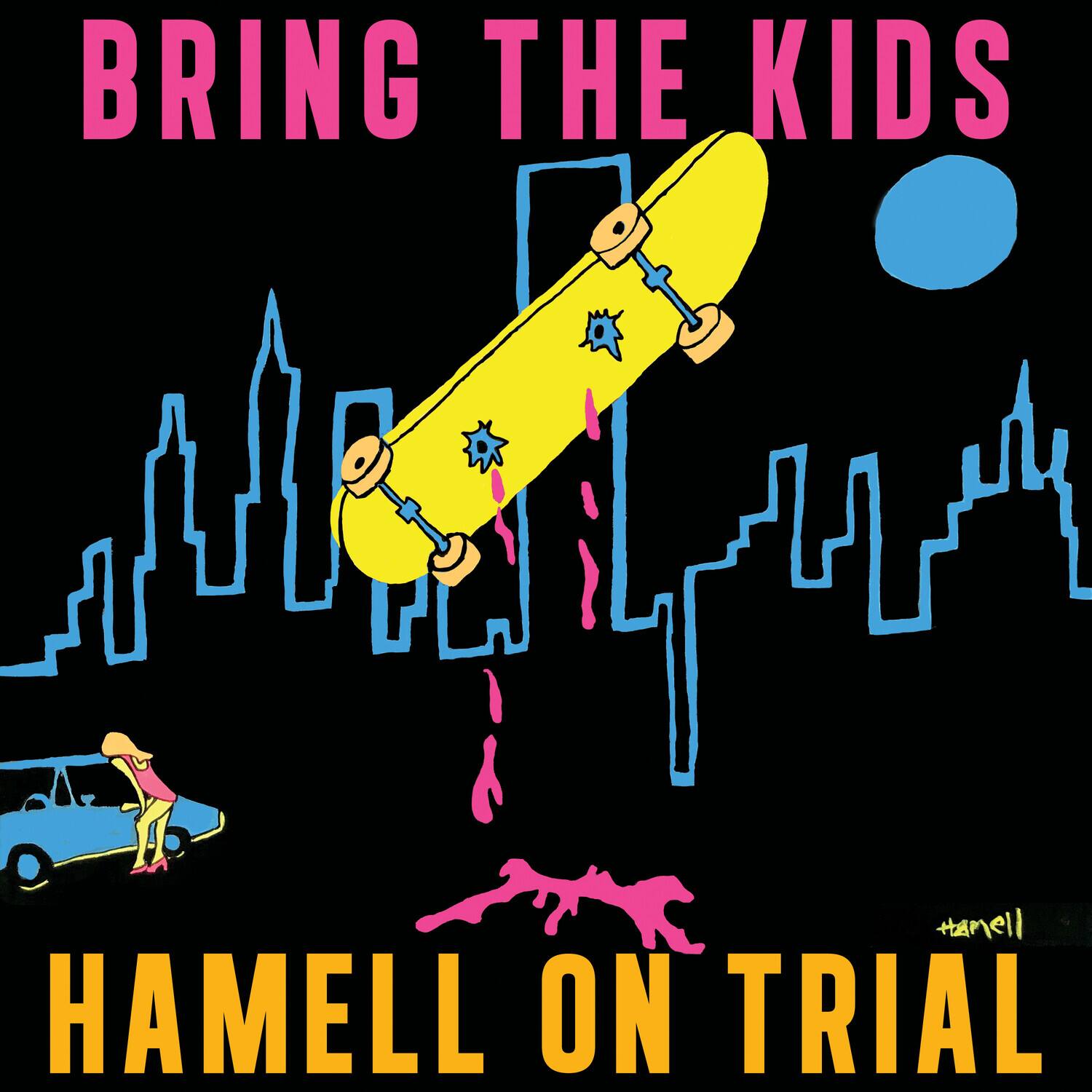 BRING THE KIDS  
HAMELL ON TRIAL