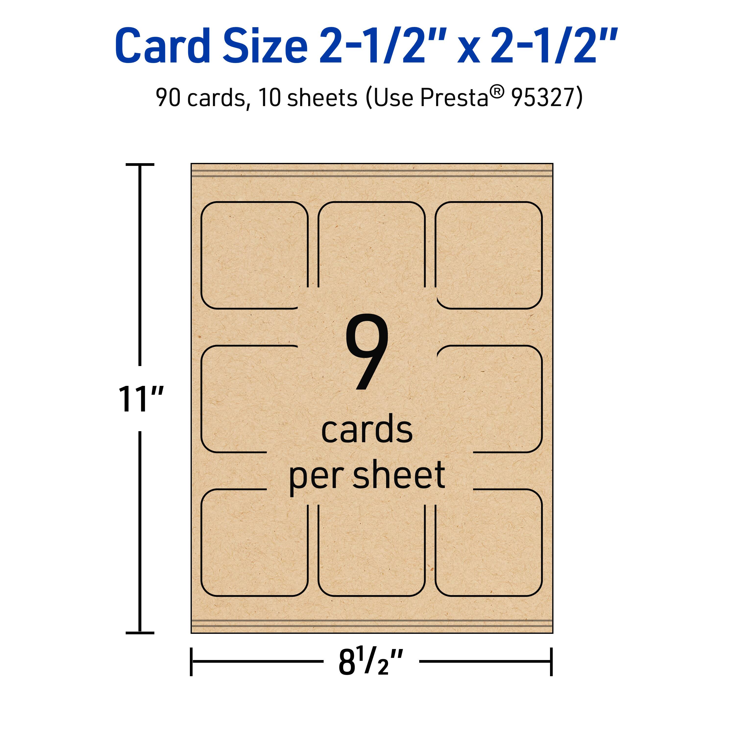 Card Size 2-1/2" x 2-1/2"  
90 cards, 10 sheets (Use Presta® 95327)  
11" x 8-1/2"  
9 cards per sheet