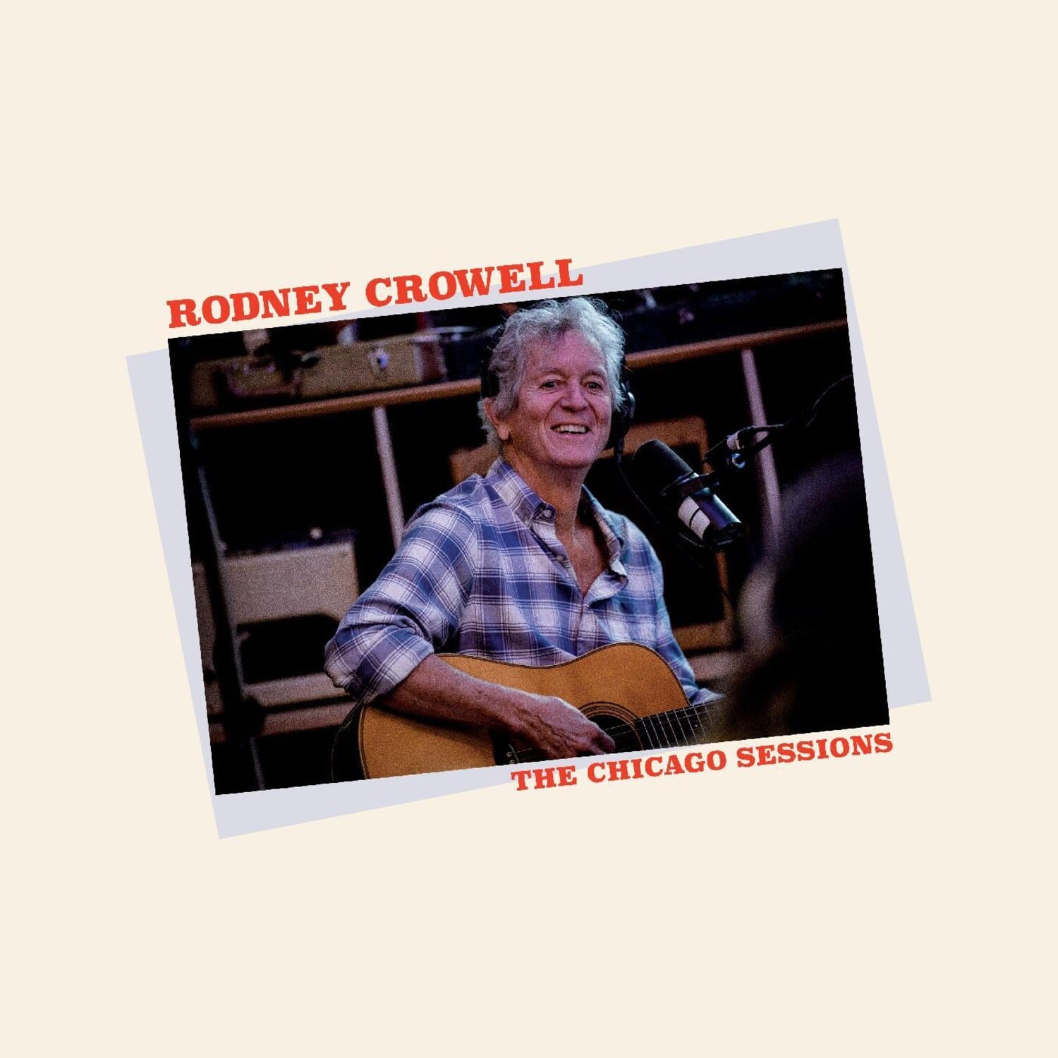 Rodney Crowell - The Chicago Sessions  - COMPACT DISCS
