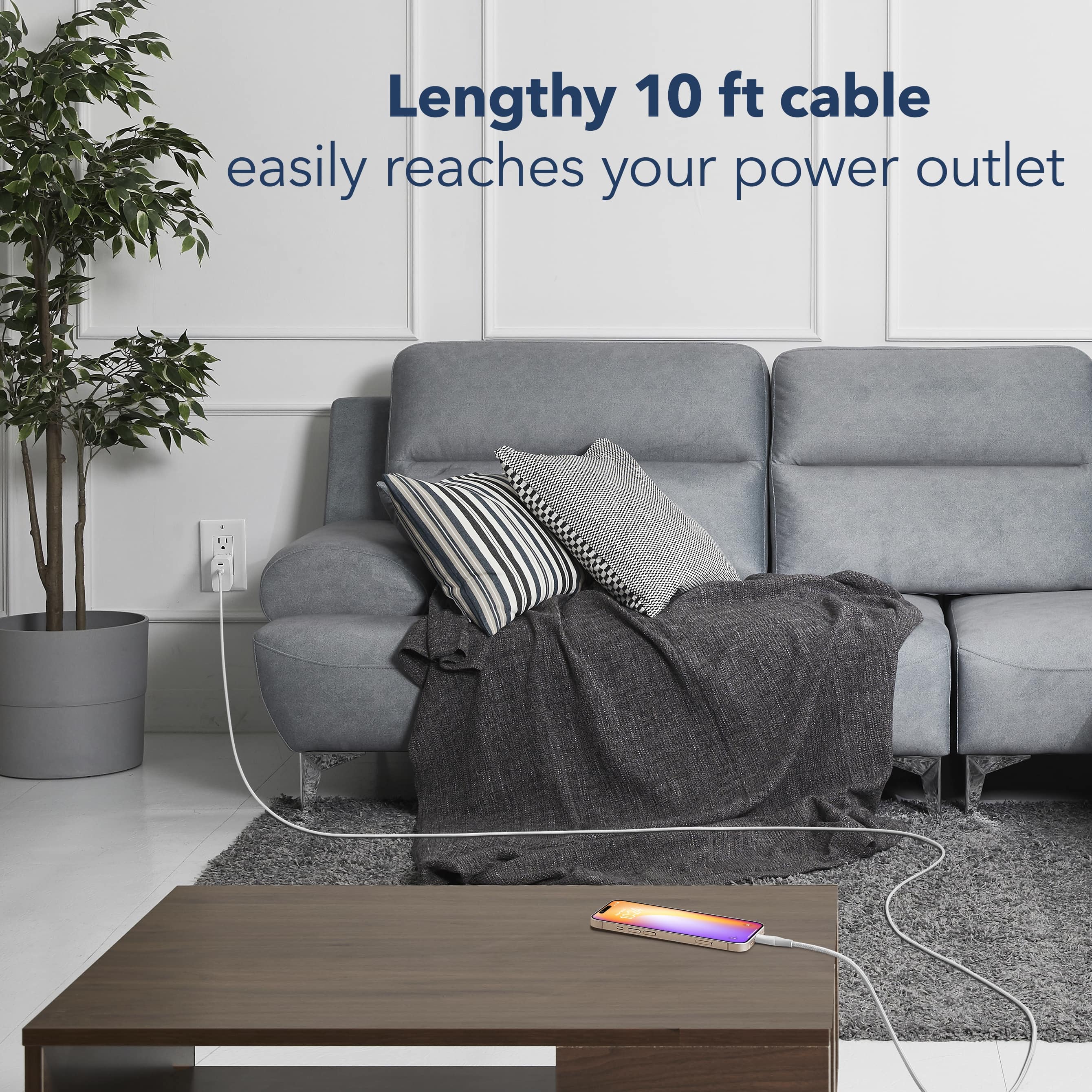 Lengthy 10 ft cable easily reaches your power outlet.