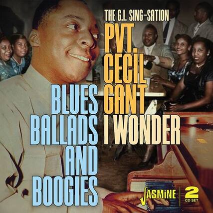 The G.I. Sing-Sation
PVT. Cecil Gant
Blues Ballads and Boogies
I Wonder
Jasmine 2 CD Set