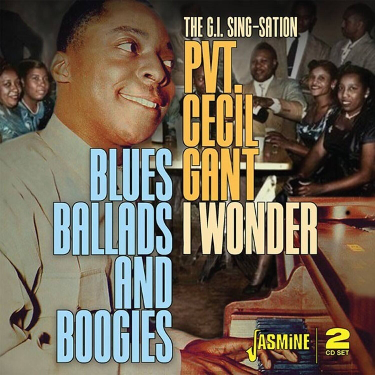 The G.I. Sing-Sation  
PVT. Cecil Gant  
Blues Ballads and Boogies  
I Wonder  
Jasmine 2 CD Set