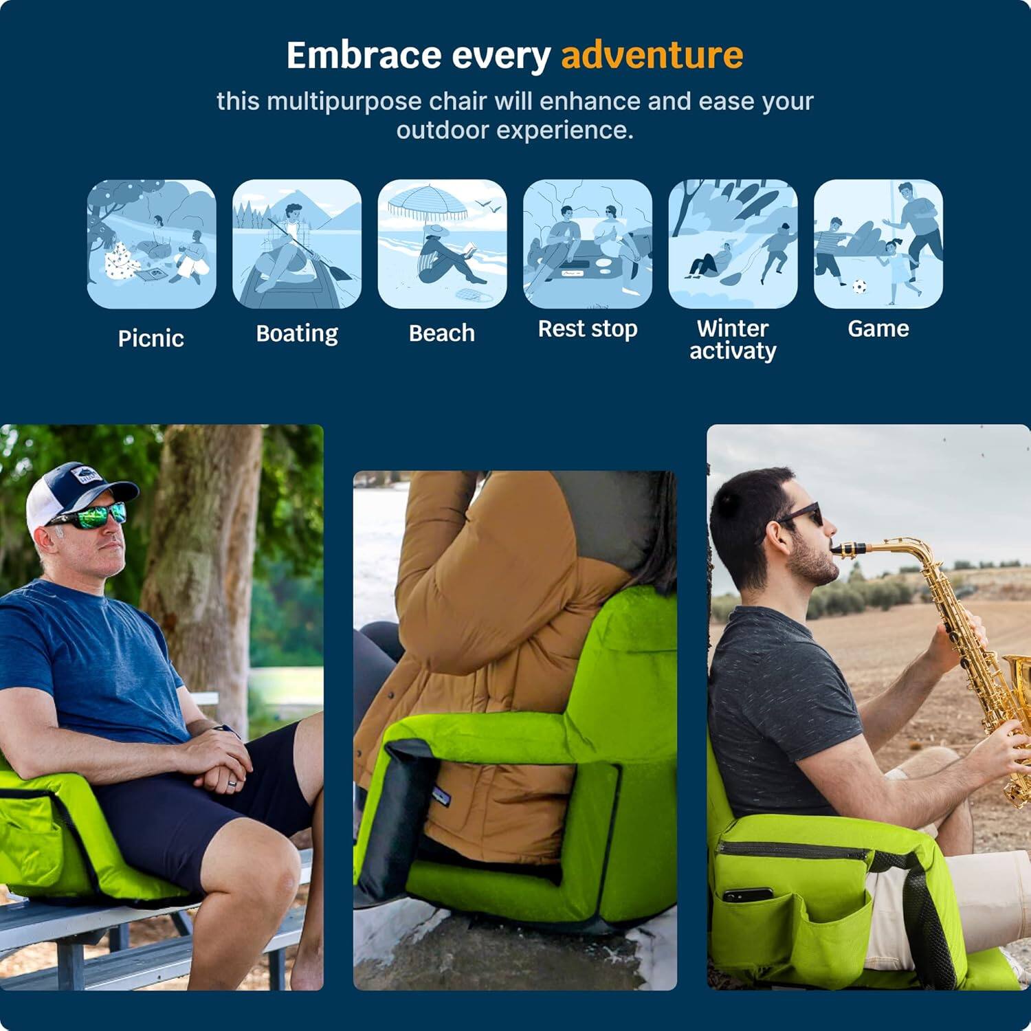 Embrace every adventure  
this multipurpose chair will enhance and ease your outdoor experience.

- Picnic
- Boating
- Beach
- Rest stop
- Winter activity
- Game