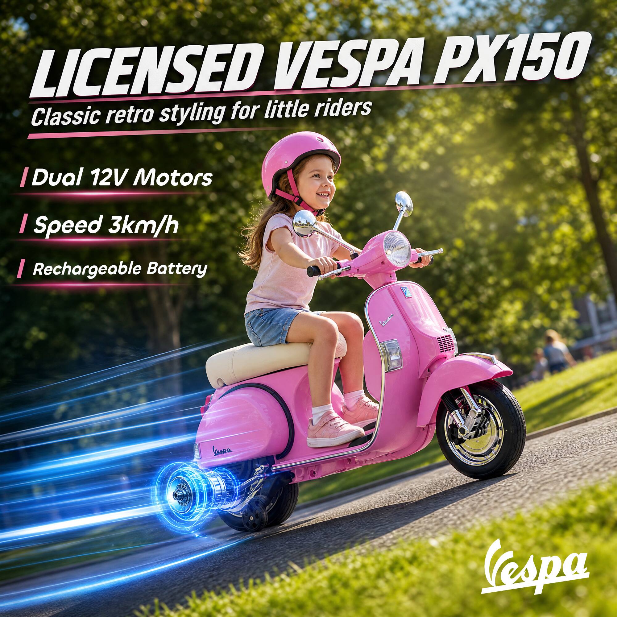 LICENSED VESPA PX150  
Classic retro styling for little riders

- Dual 12V Motors
- Speed 3km/h
- Rechargeable Battery

Lespa