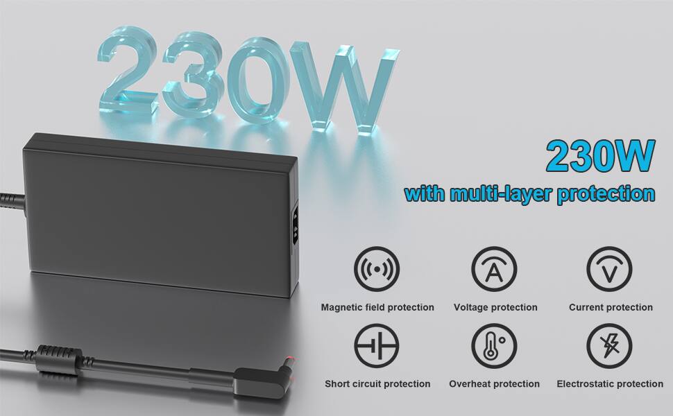 230W with multi-layer protection

- Magnetic field protection
- Voltage protection
- Current protection
- Short circuit protection
- Overheat protection
- Electrostatic protection