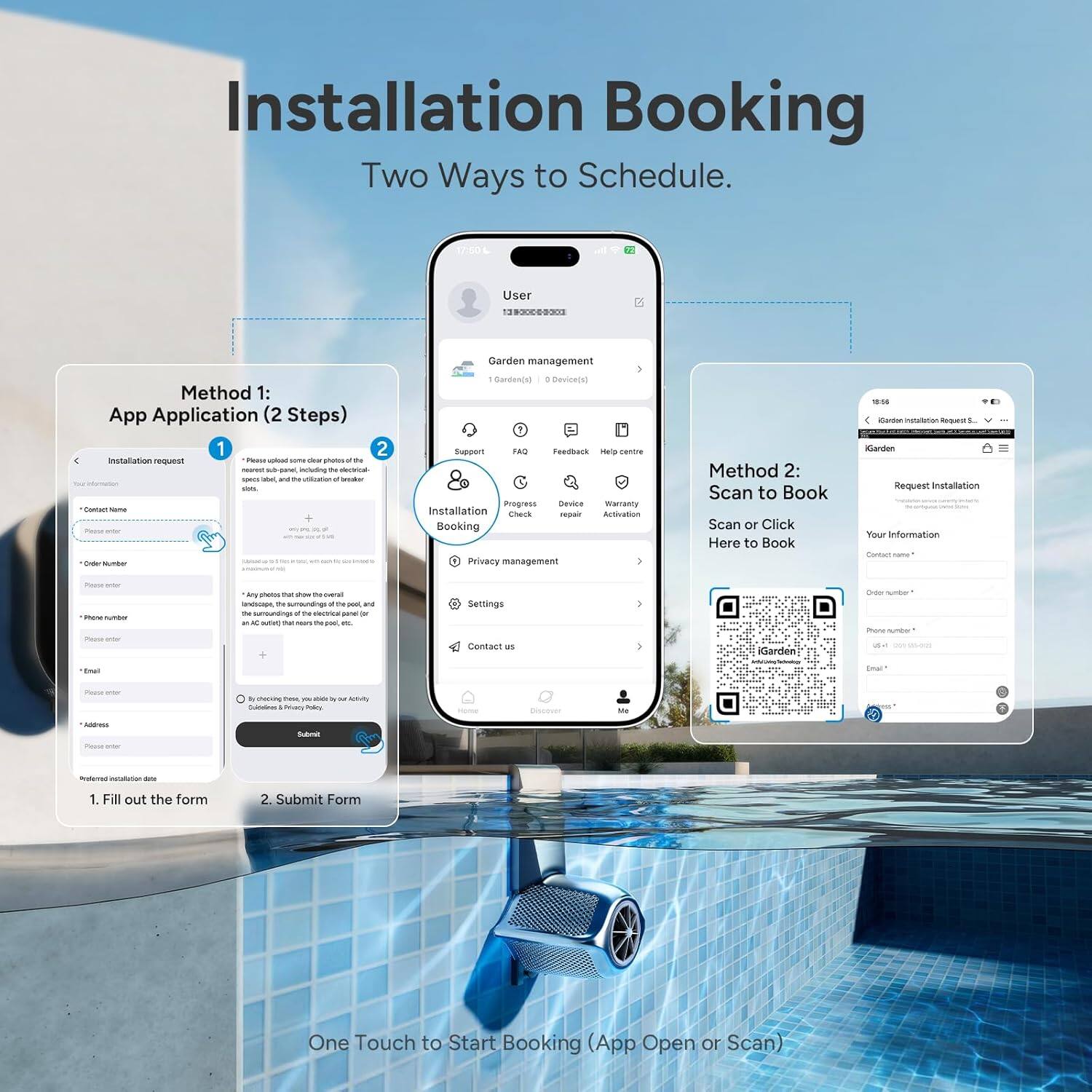 Installation Booking  
Two Ways to Schedule.  

17:50L  
User 110  
Garden management  

Method 1: App Application (2 Steps)  
1. Fill out the form  
2. Submit Form  

Method 2: Scan to Book  
Scan or Click Here to Book  

Your Information  
- Contact Name  
- Order Number  
- Phone number  
- Email  
- Address  

Privacy management  
Settings  
Contact us  

One Touch to Start Booking (App Open or Scan)