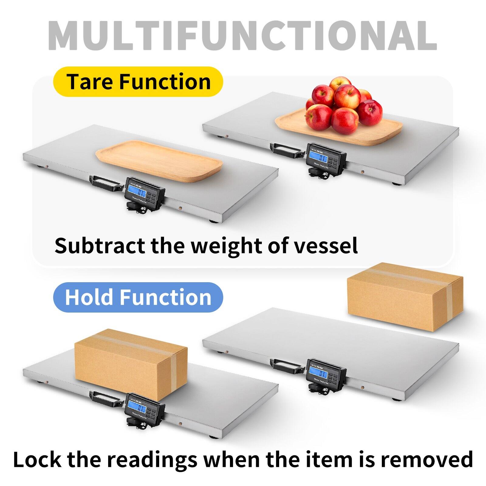 MULTIFUNCTIONAL

Tare Function  
Subtract the weight of vessel

Hold Function  
Lock the readings when the item is removed