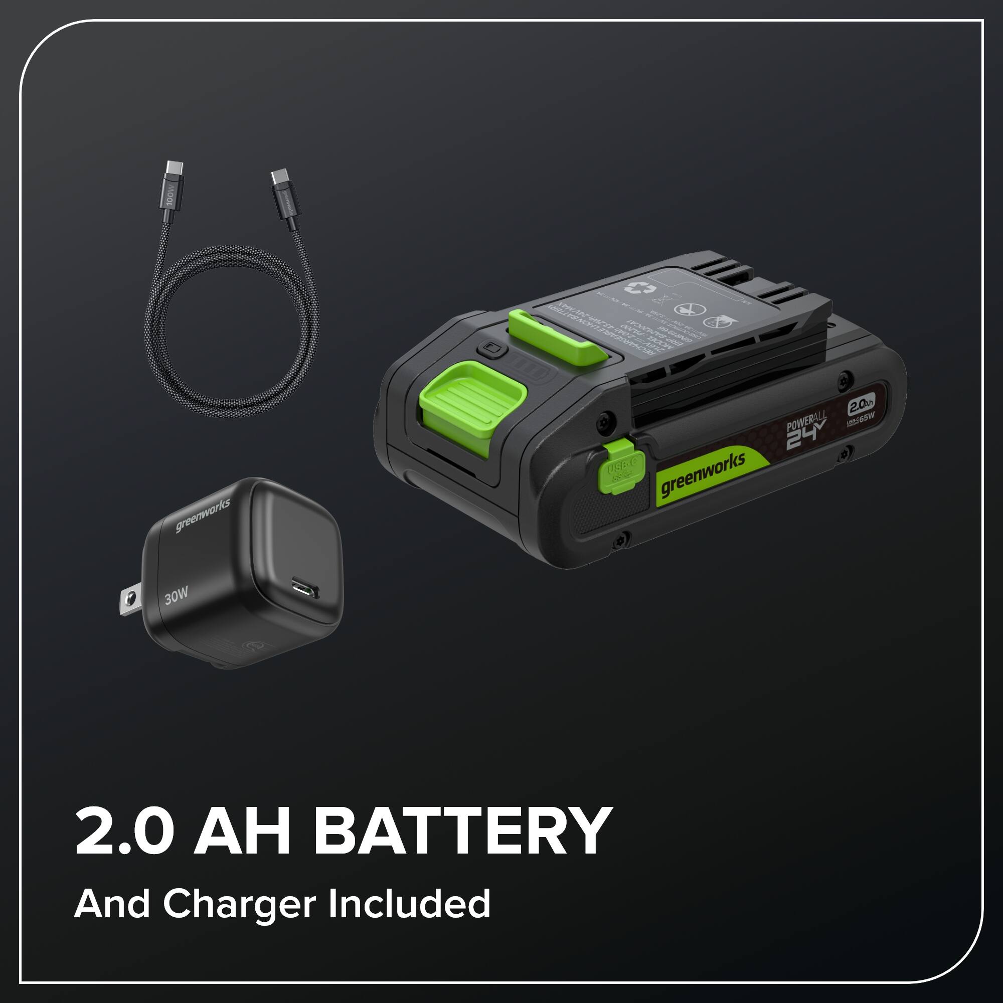 C e : - Na -- T i. V - mUN  
PA J greenworks 200 POWERALLA -W 24  
a greenworks 30W 2.0 BATTERY And Charger Included

2.0 AH BATTERY  
And Charger Included