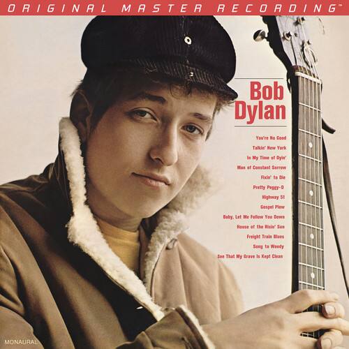 ORIGINAL MASTER RECORDING

Bob Dylan

You're No Good  
Talkin' New York  
My Time of Dy'n  
Man of Constant Sorrow  
Fixin' to Die Pretty  
Peggy-O  
Highway 51  
Gospel Plew  
Baby, Let Me Follow You Down  
House of the Risin' Sun  
Freight Train Blues  
Song to Woody  
See That My Grave Is Kept Clean

MONAURAL