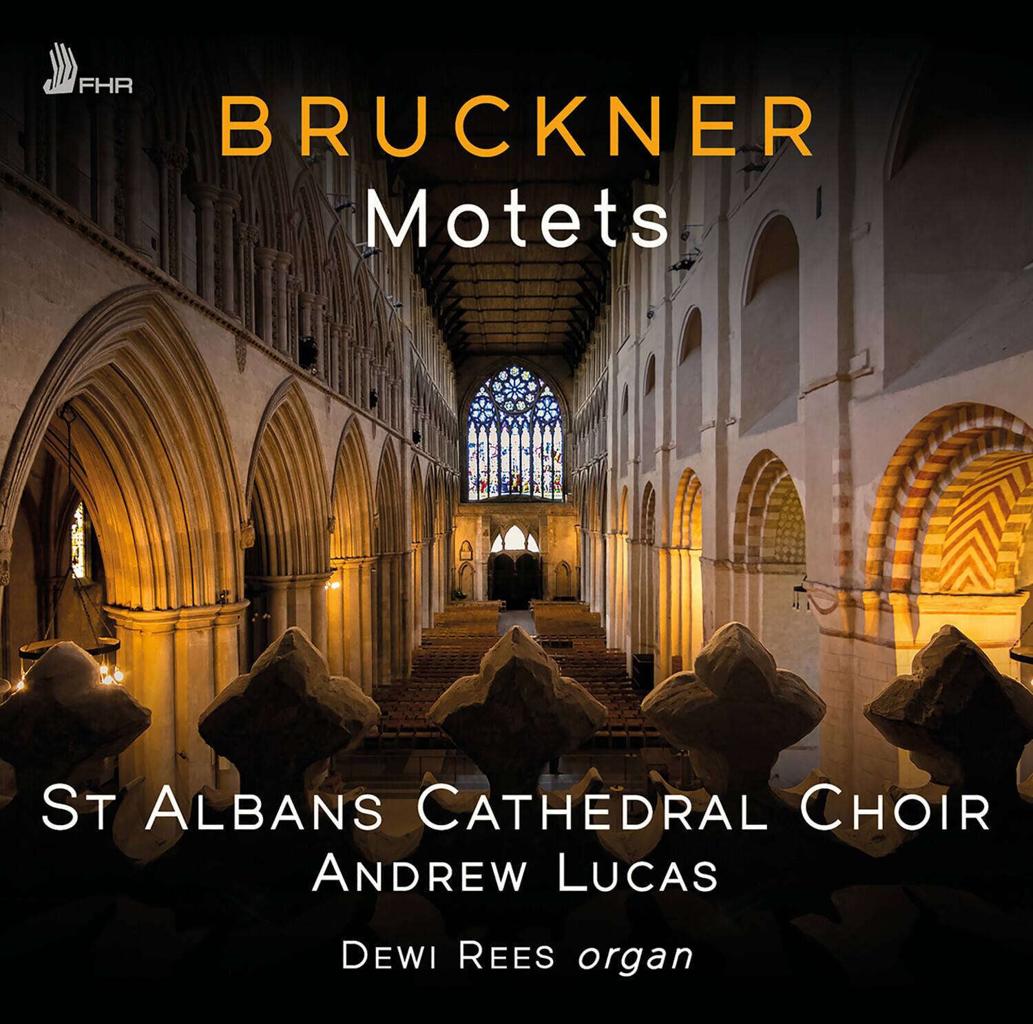 BRUCKNER  
Motets  

St Albans Cathedral Choir  
Andrew Lucas  
Dewi Rees organ  

FHR