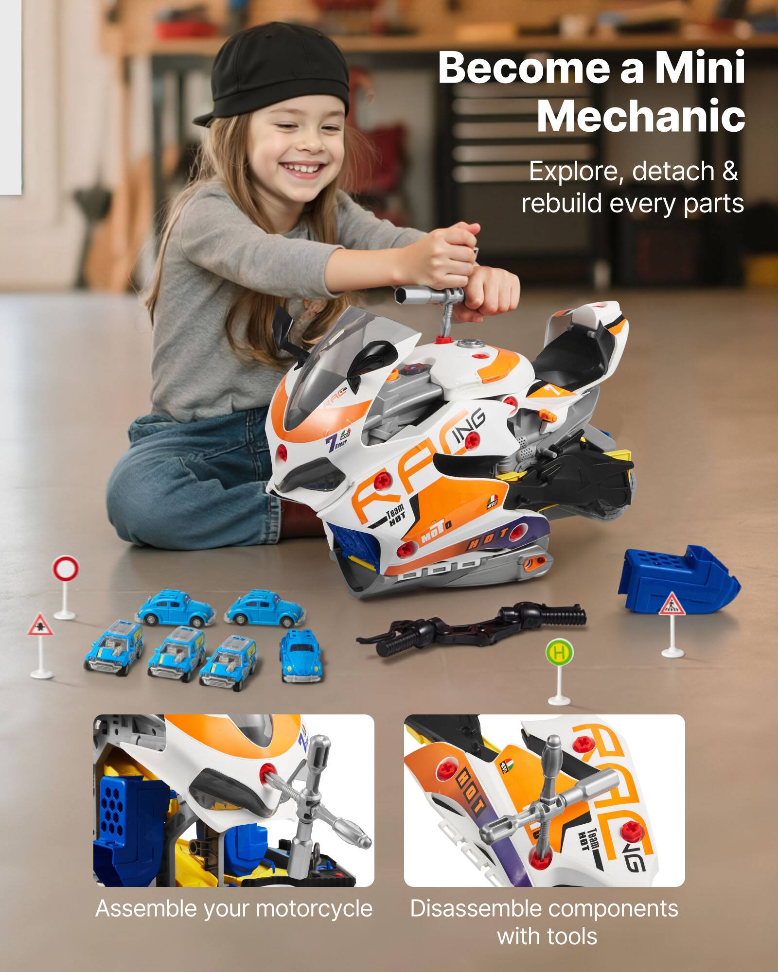 Become a Mini Mechanic

Explore, detach & rebuild every parts

Assemble your motorcycle

Disassemble components with tools