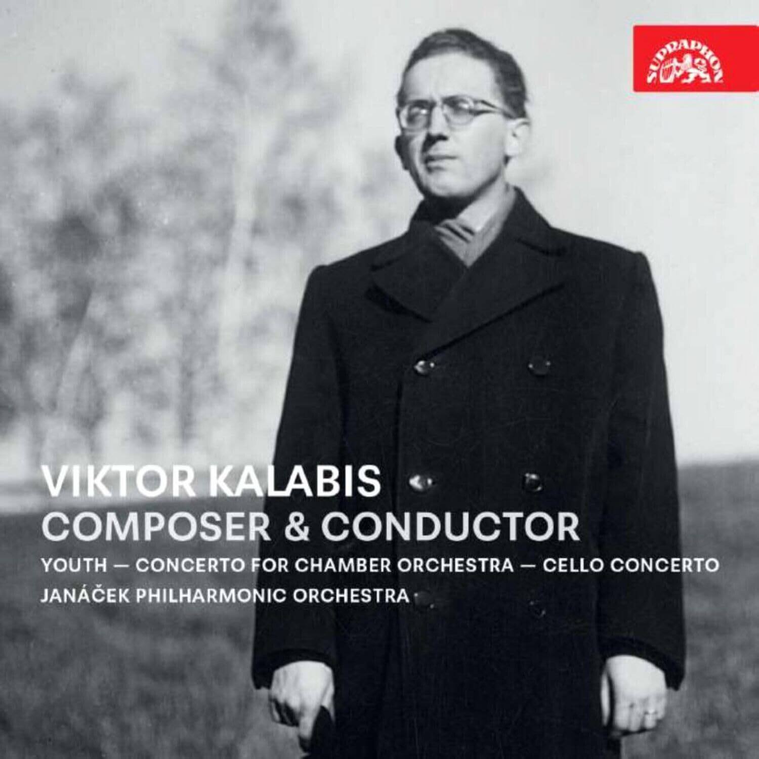 VIKTOR KALABIS  
COMPOSER & CONDUCTOR  

YOUTH – CONCERTO FOR CHAMBER ORCHESTRA – CELLO CONCERTO  
JANÁČEK PHILHARMONIC ORCHESTRA