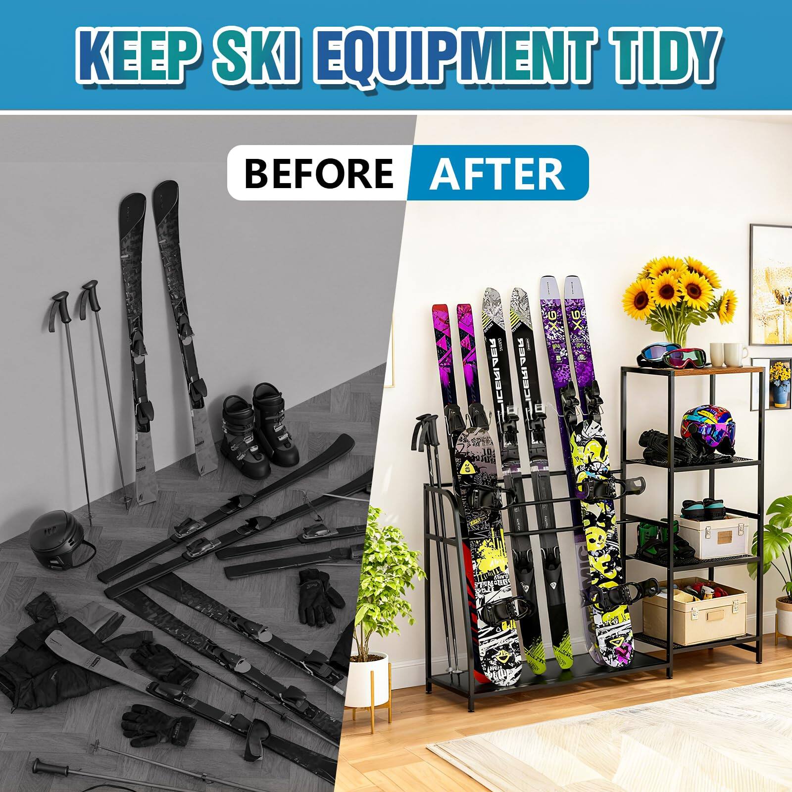 KEEP SKI EQUIPMENT TIDY

BEFORE AFTER