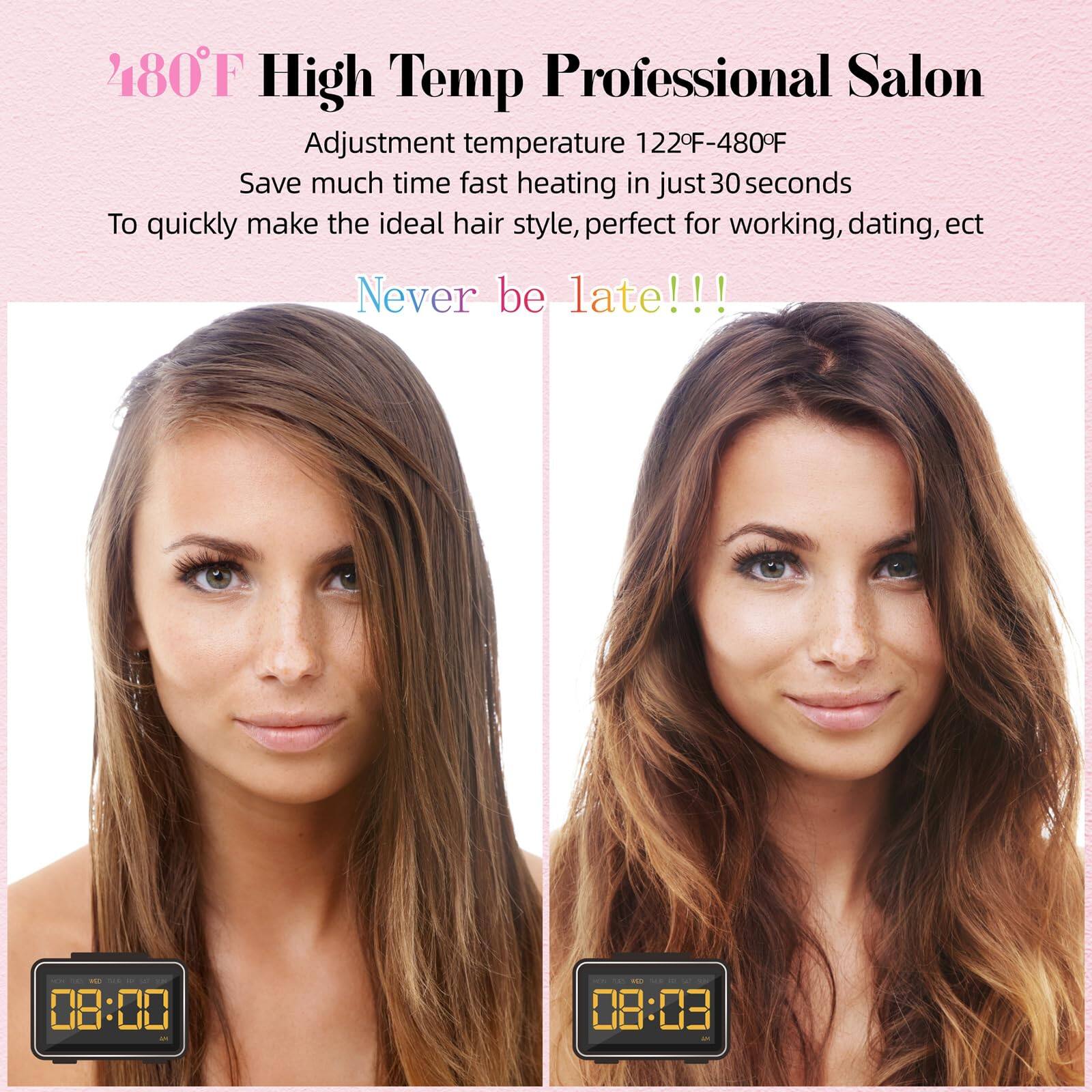 280°F High Temp Professional Salon  
Adjustment temperature 122°F-480°F  
Save much time fast heating in just 30 seconds  
To quickly make the ideal hair style, perfect for working, dating, etc.  
Never be late!!!  

08:00 + 08:03 -