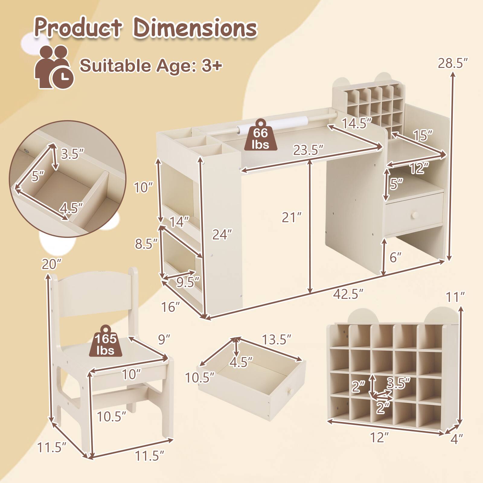 Product Dimensions  
Suitable Age: 3+  

- 28.5"  
- 3.5"  
- 5"  
- 4.5"  
- 20"  
- 10"  
- 14"  
- 24"  
- 8.5"  
- 9.5"  
- 16"  
- 66 lbs  
- 14.5"  
- 23.5"  
- 21"  
- 42.5"  
- 15"  
- 12"  
- 5"  
- 6"  
- 11"  
- 11.5"  
- 165 lbs  
- 9"  
- 10"  
- 10.5"  
- 11.5"  
- 13.5"  
- 4.5"  
- 10.5"  
- 2"  
- 3.5"  
- 2"  
- 12"  
- 4"