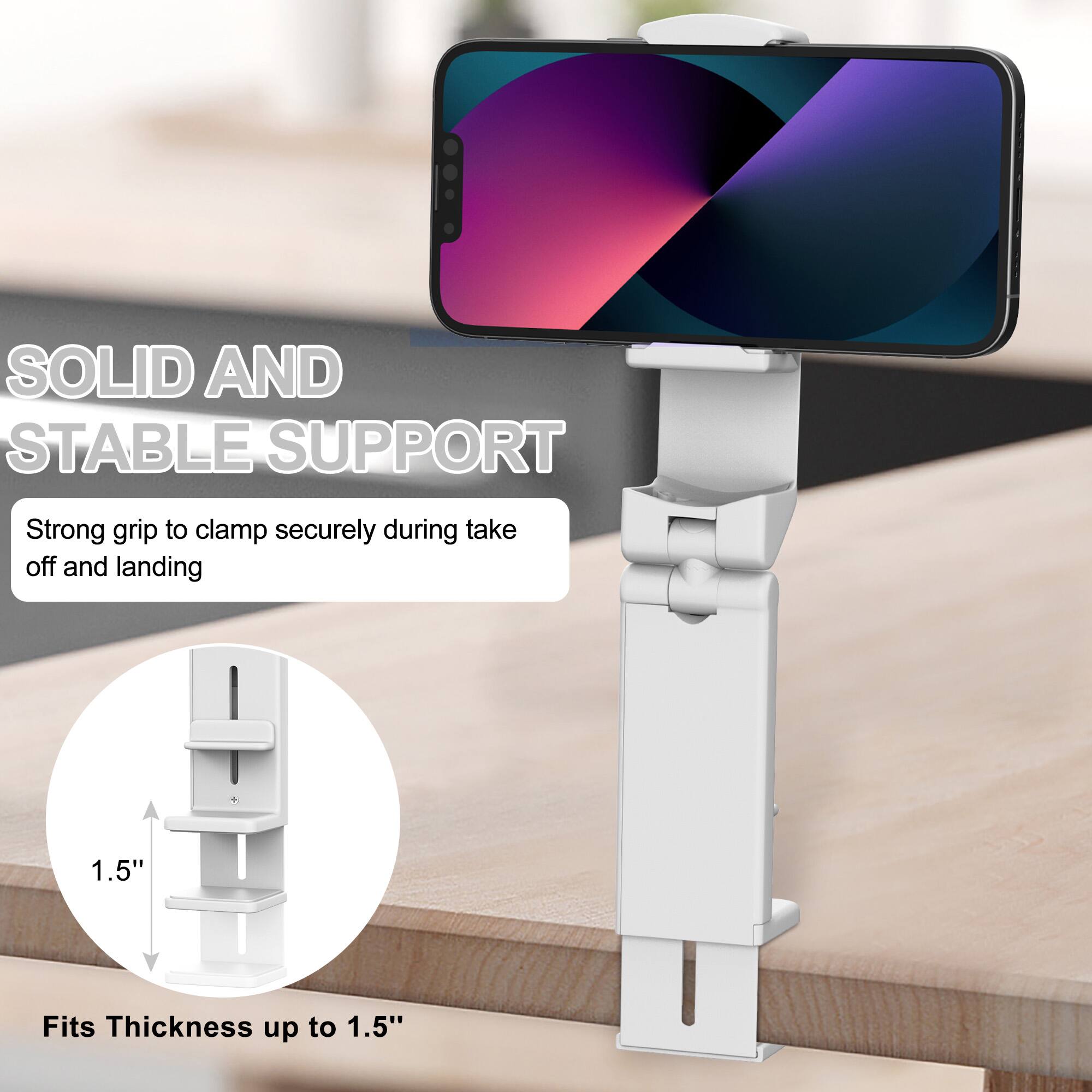 SOLID AND STABLE SUPPORT  
Strong grip to clamp securely during take off and landing  

1.5"  
Fits Thickness up to 1.5"