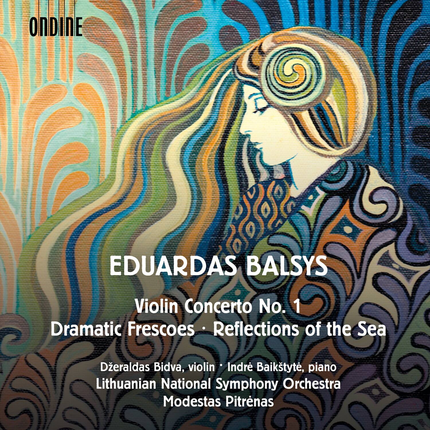 ONDINE

EDUARDAS BALSYS

Violin Concerto No. 1  
Dramatic Frescoes • Reflections of the Sea

Dzeraldas Bidva, violin  
Indrė Baikštýtė, piano  
Lithuanian National Symphony Orchestra  
Modestas Pitrenas