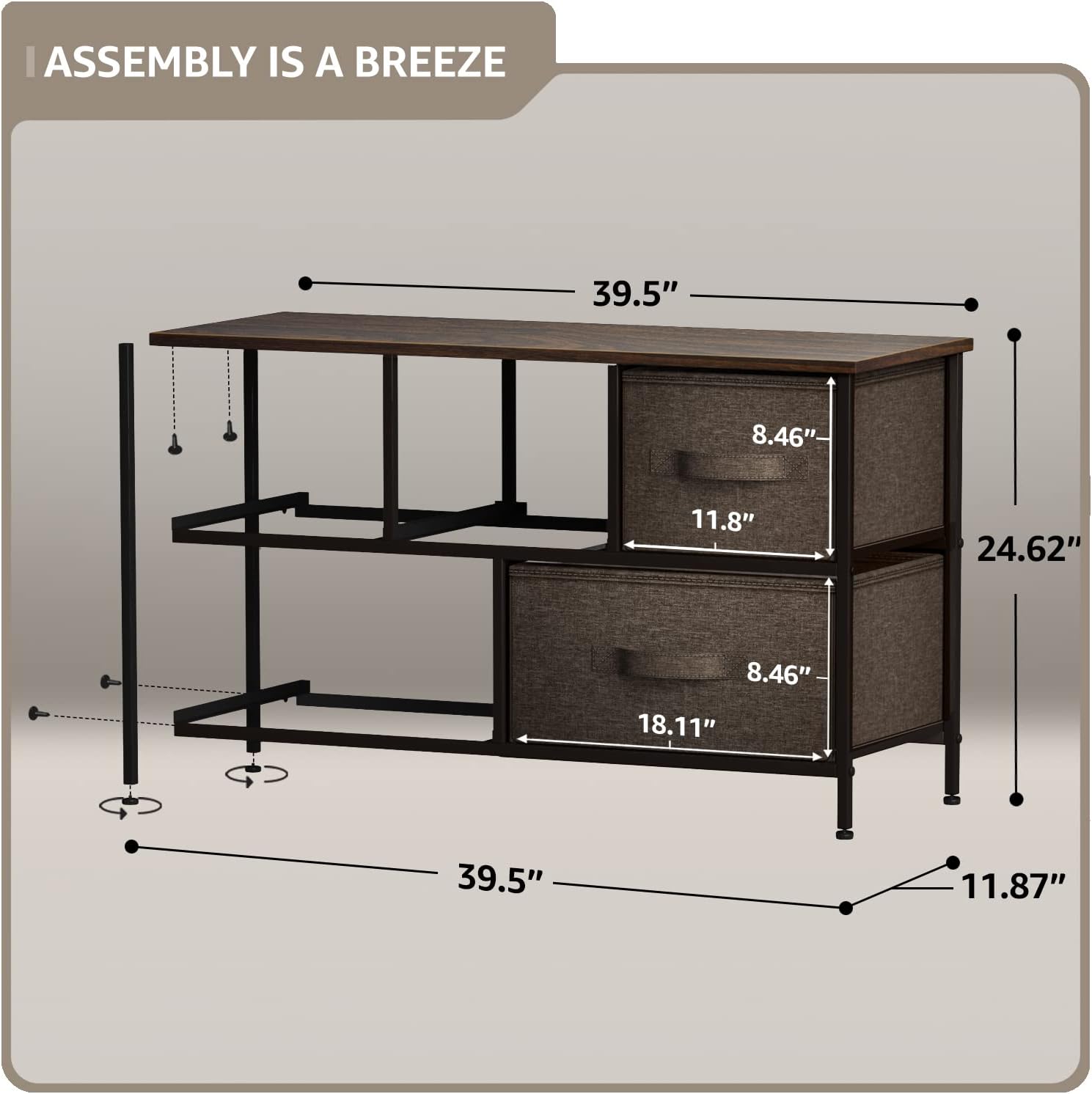 ASSEMBLY IS A BREEZE

39.5"  
8.46"  
11.8"  
24.62"  
8.46"  
18.11"  
39.5"  
11.87"