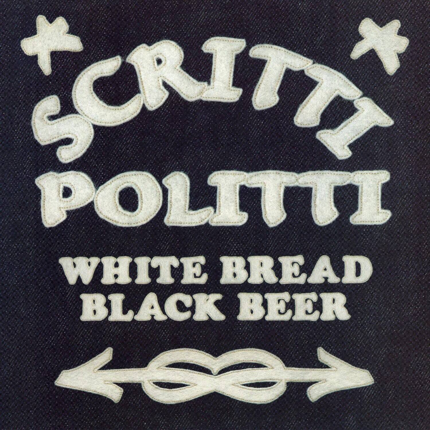 SCRITTI POLITTI  
WHITE BREAD BLACK BEER