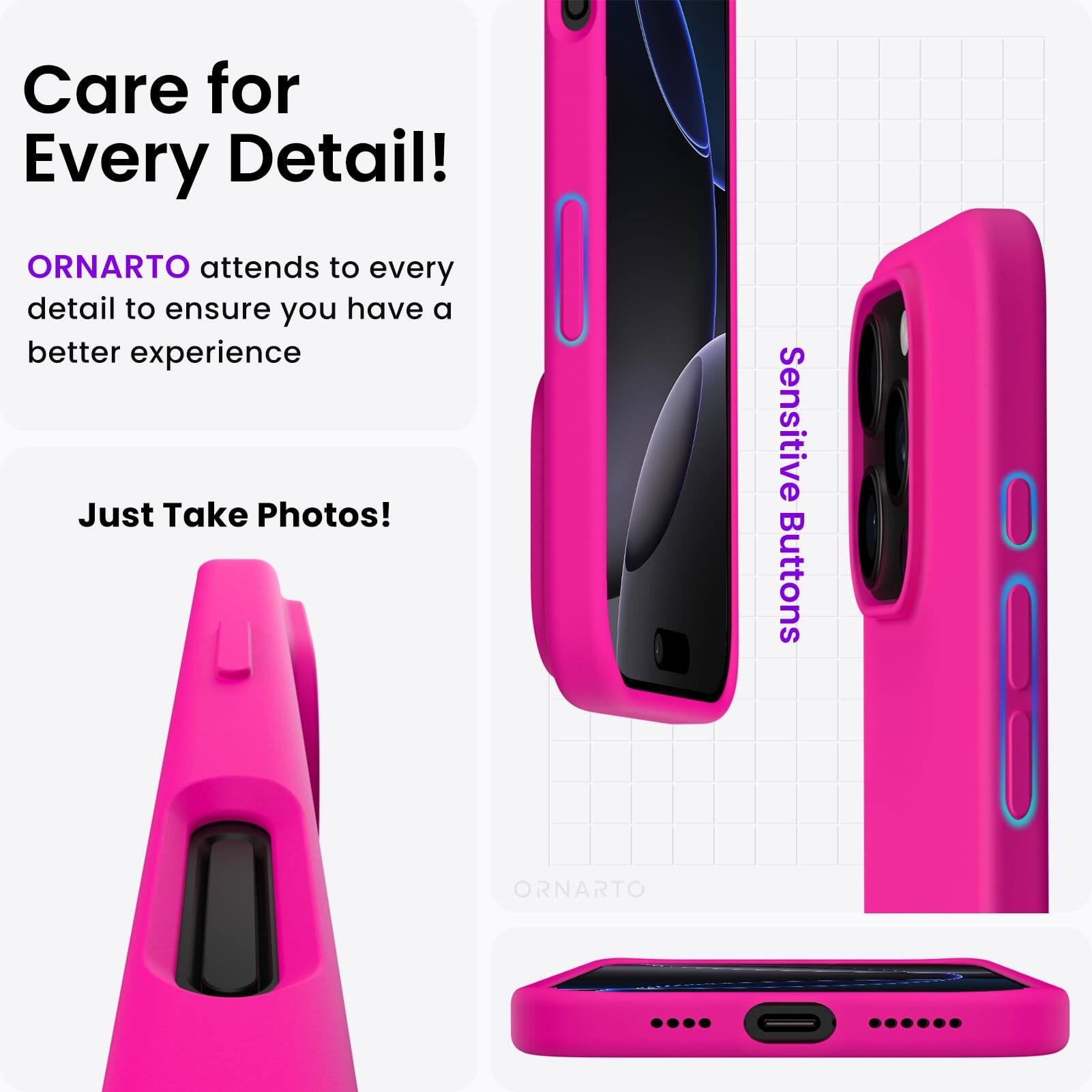 Care for Every Detail! ORNARTO attends to every detail to ensure you have a better experience. Just Take Photos! Sensitive Buttons. ORNARTO