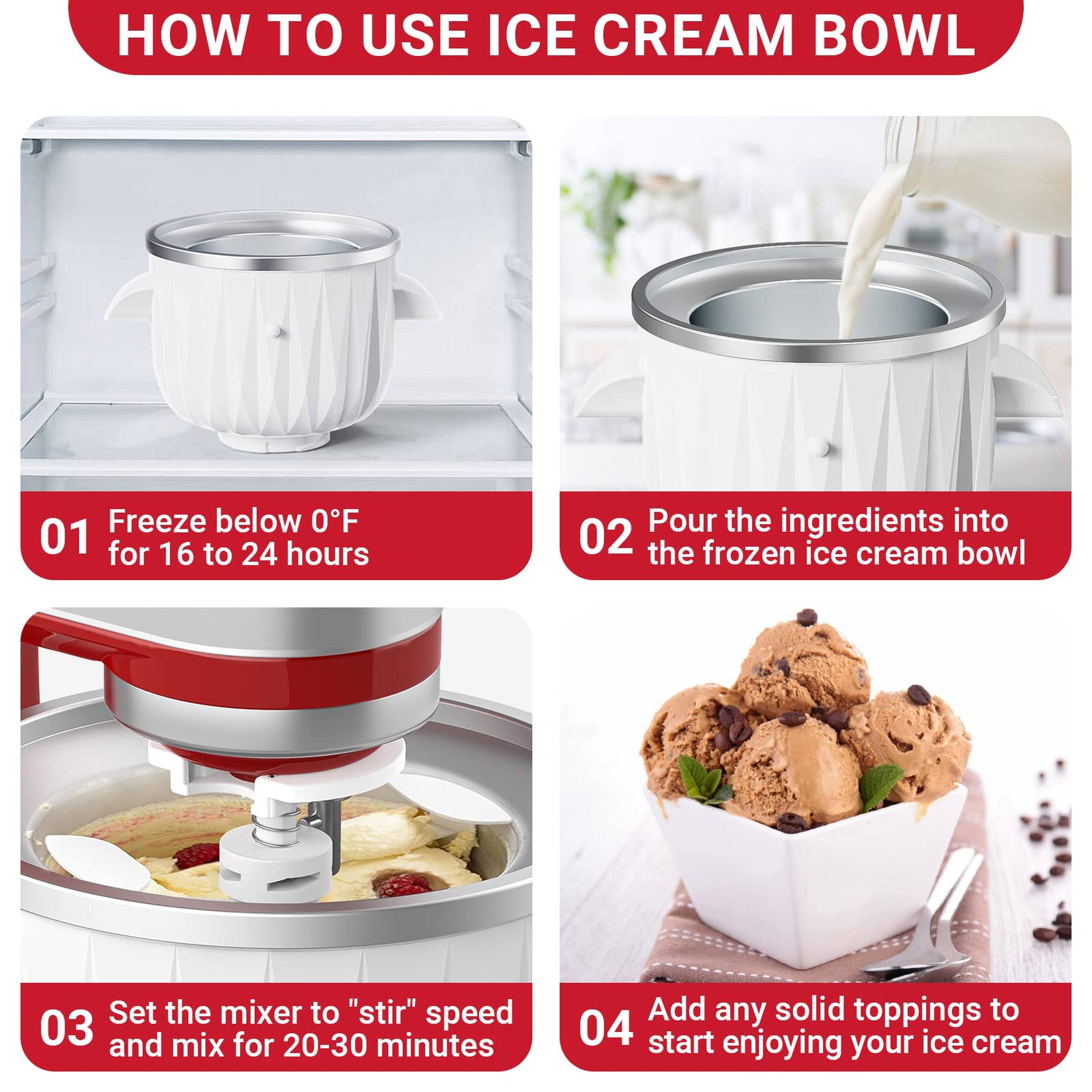 HOW TO USE ICE CREAM BOWL

01 Freeze below 0°F for 16 to 24 hours

02 Pour the ingredients into the frozen ice cream bowl

03 Set the mixer to "stir" speed and mix for 20-30 minutes

04 Add any solid toppings to start enjoying your ice cream