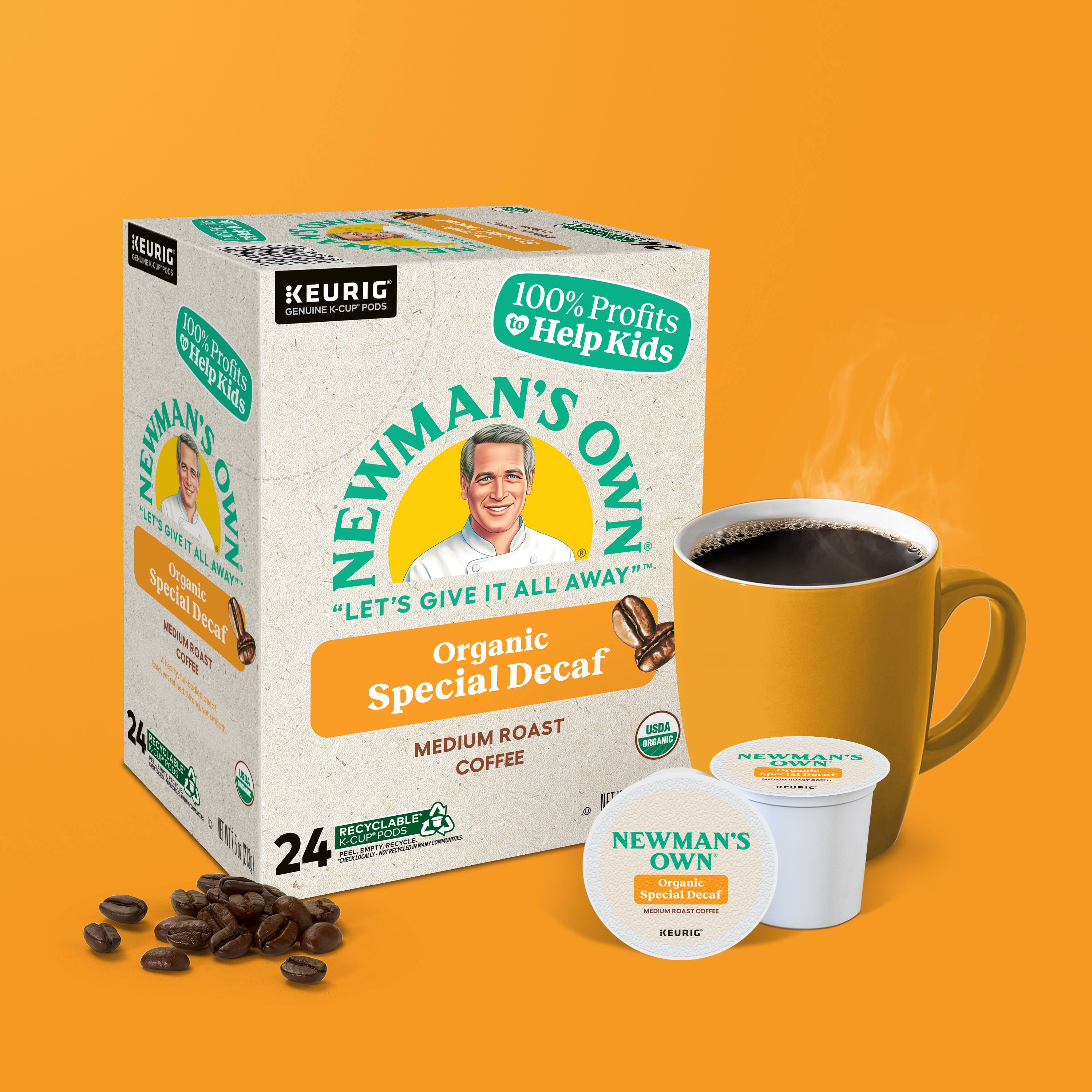 SNe KEURIC TM - T KEURIG 100% GENUINE K-CUP POOS 100% to Help Profits 6 Kids Help Profits Kids NEWMAN'S OWN 100% ORGANIC 100% to Help Kids NEWMAN'S OWN GIVE IT ALL AWAY" GIVE IT ALL AWAY" ORGANIC SPECIAL DECAF "LET'S GIVE IT ALL AWAY" ORGANIC SPECIAL DECAF 24 ROAST USDA MEDIUM BROWN ORGANIC NEWMAN'S OWN COFFEE 100% ORGANIC SPECIAL DECAF 24 ROAST USDA MEDIUM BROWN ORGANIC NEWMAN'S OWN COFFEE 100% ORGANIC SPECIAL DECAF 24 ROAST USDA MEDIUM BROWN ORGANIC NEWMAN'S OWN COFFEE 100% ORGANIC SPECIAL DECAF 24 ROAST USDA MEDIUM BROWN ORGANIC NEWMAN'S OWN COFFEE 100% ORGANIC SPECIAL DECAF 24 ROAST USDA MEDIUM BROWN ORGANIC NEWMAN'S OWN COFFEE 100% ORGANIC SPECIAL DECAF 24 ROAST USDA MEDIUM BROWN ORGANIC NEWMAN'S OWN COFFEE 100% ORGANIC SPECIAL DECAF 24 ROAST USDA MEDIUM BROWN ORGANIC NEWMAN'S OWN COFFEE 100% ORGANIC SPECIAL DECAF 24 ROAST USDA MEDIUM BROWN ORGANIC NEWMAN'S OWN COFFEE 100% ORGANIC SPECIAL DECAF 24 ROAST USDA MEDIUM BROWN ORGANIC NEWMAN'S OWN COFFEE 100% ORGANIC SPECI
