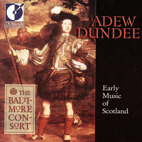 DORIAN RECORDINGS  
ADEW DUNDEE  
THE BALTI-MORE CONSORT  
Early Music of Scotland